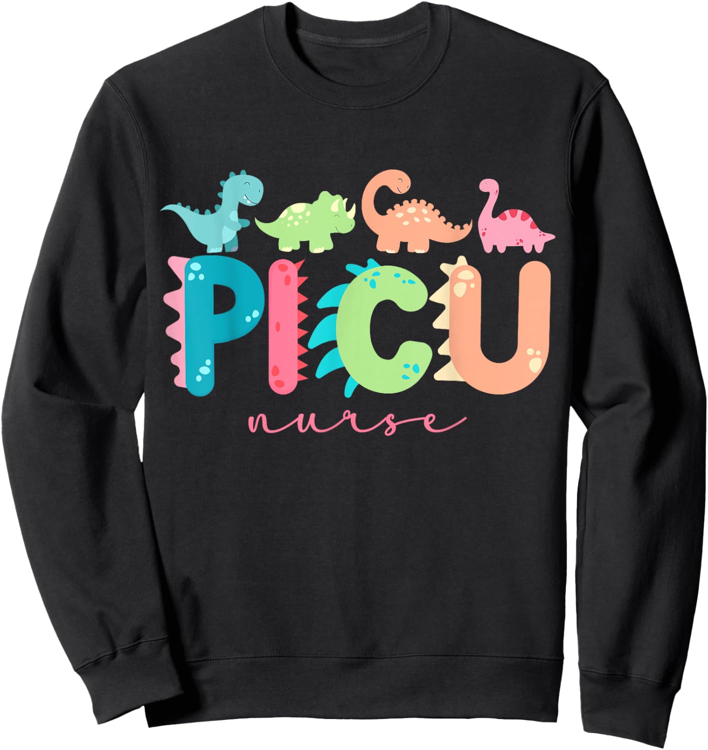 PICU Nurse Dinosaurs Pediatric Animal PICU Squad PEDS Nurse Sweatshirt - Sweatshirt | Black