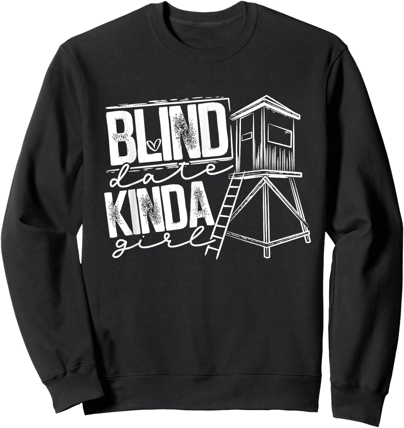 Blind Date Kinda Girl Hunter Wife Deer Hunting Sweatshirt - Sweatshirt | Black