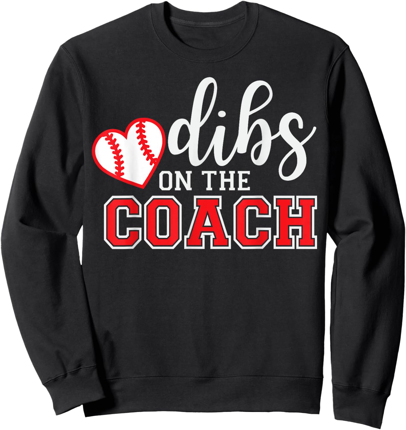 Softball Coach Dad Mom Dibs On The Coach Baseball Assistant Sweatshirt - Sweatshirt | Black