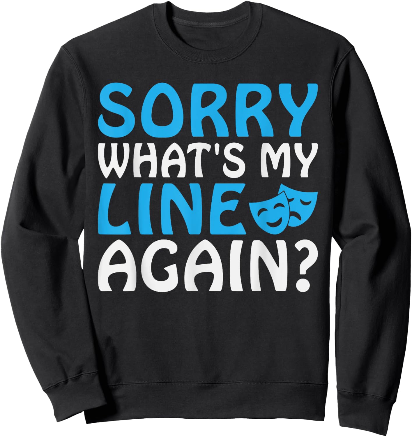 Sorry whats my Line again Theater Sweatshirt - Sweatshirt | Black