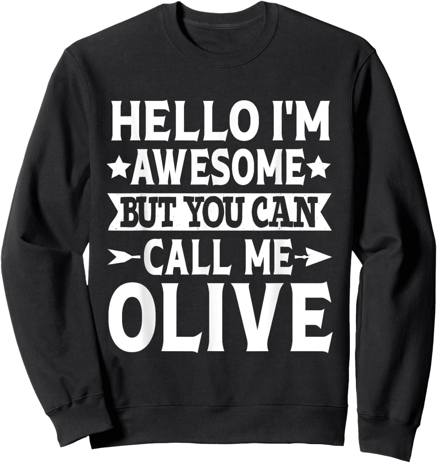 Olive - Hello I'm Awesome Call Me Olive Girl Name Olive Sweatshirt - Sweatshirt | Black