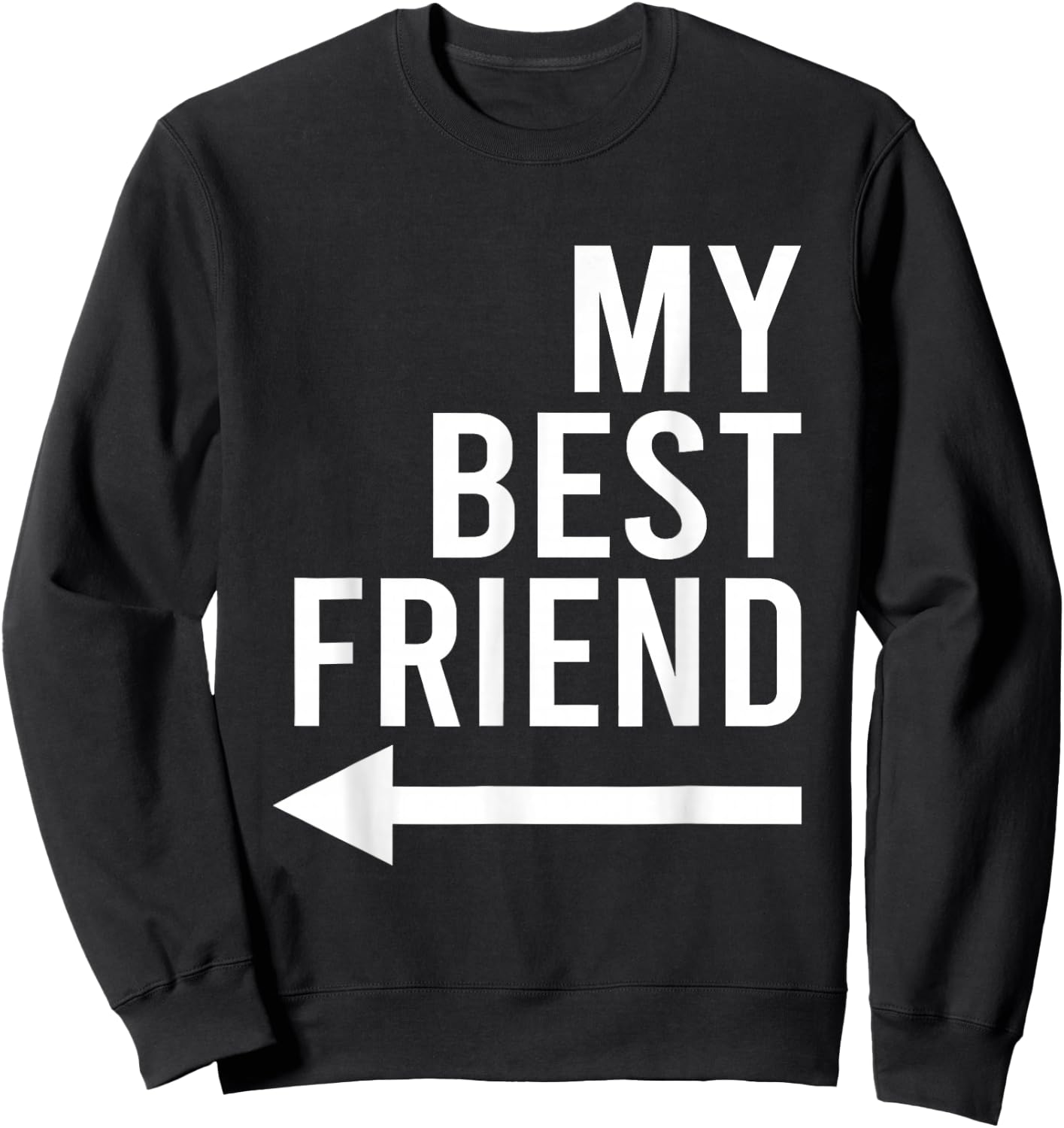 Funny My Best Friend with Arrow Pointing Right Bestie Design Sweatshirt - Sweatshirt | Black