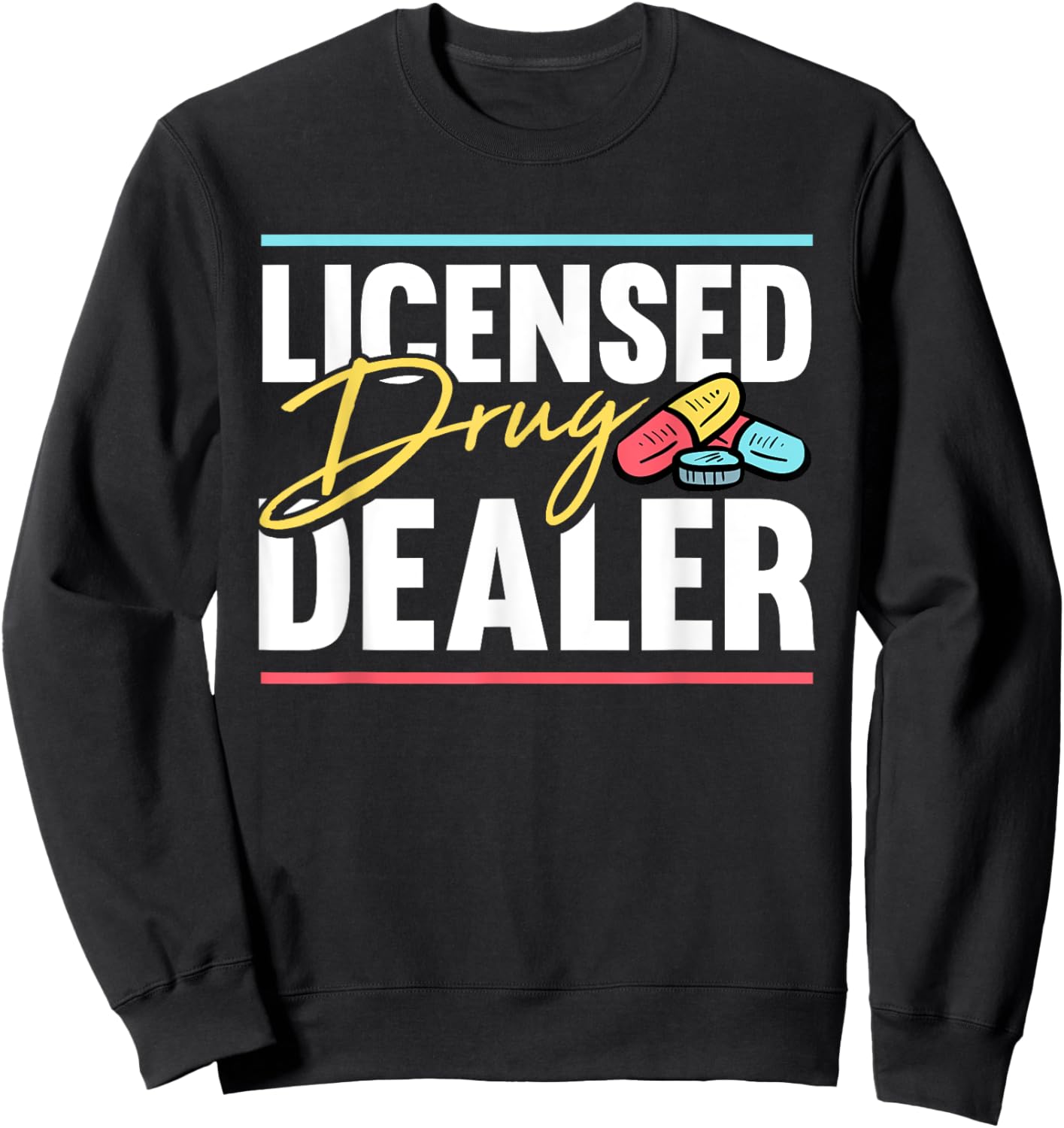 Licensed Drug Dealer Pharmacist Design Sweatshirt - Sweatshirt | Black