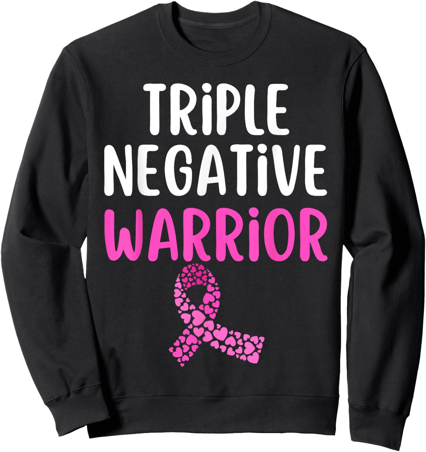 Triple Negative Warrior Pink Ribbon Breast Cancer Awareness Sweatshirt - Sweatshirt | Black