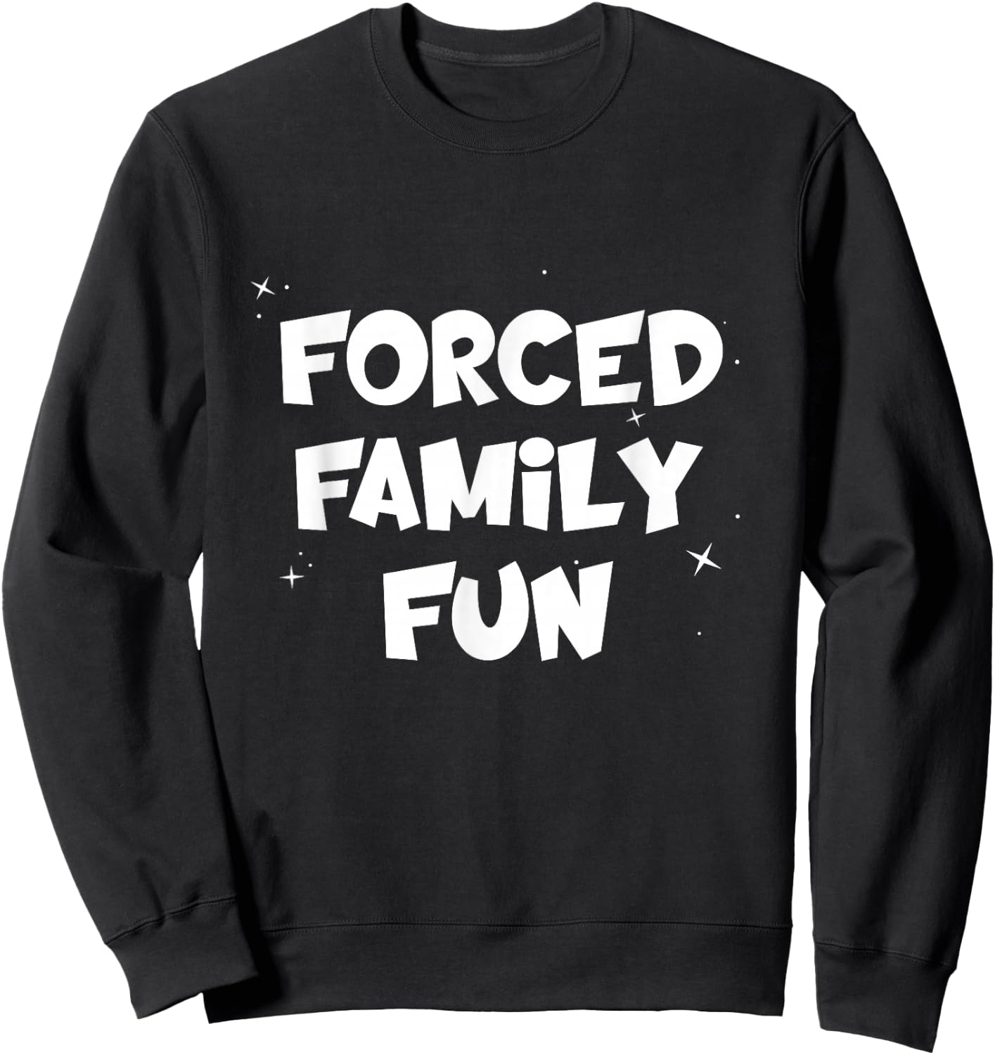 Forced Family Fun Shirt, Funny Family Mandatory Sweatshirt - Sweatshirt | Black