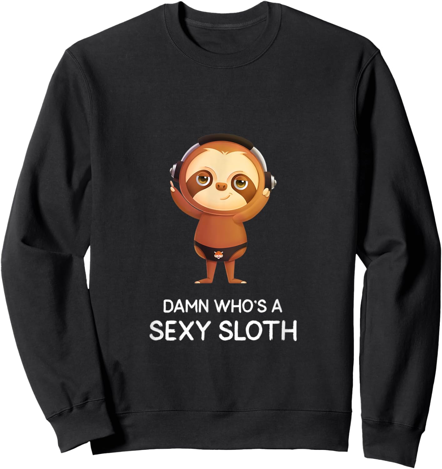 Funny Sloths Damn Who's a Sexy Sloth Sweatshirt - Sweatshirt | Black