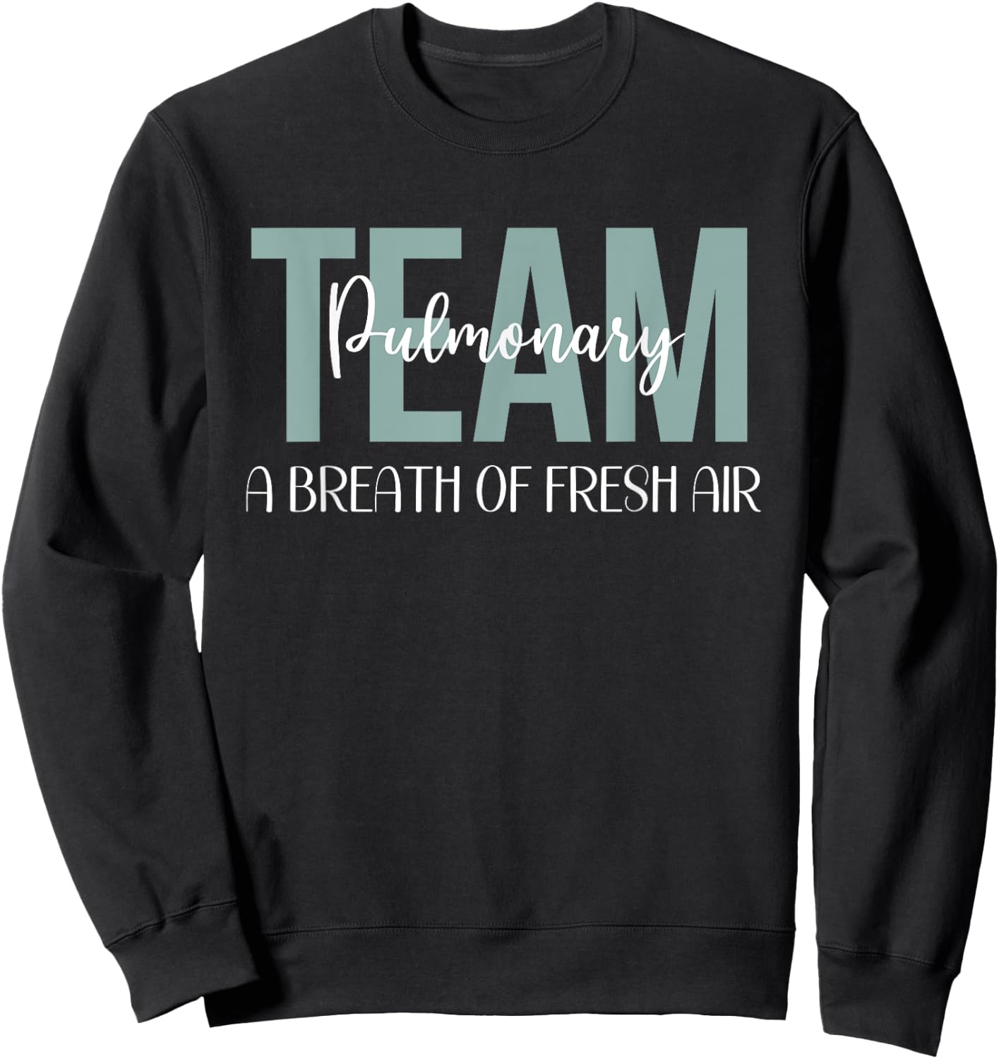 Pulmonary Team Respiratory Therapy Breath Of Fresh Air Week Sweatshirt - Sweatshirt | Black