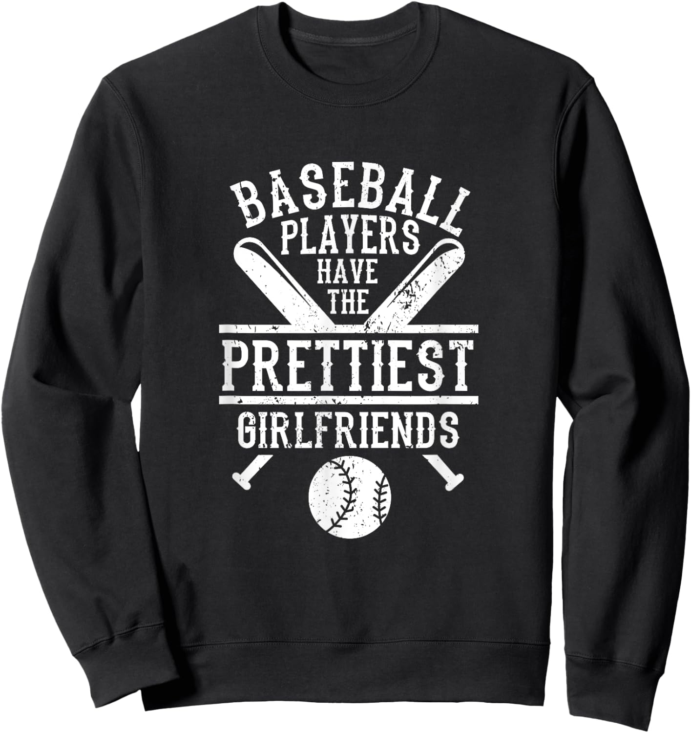 Sport Phrase Baseball Players Have The Prettiest Girlfriends Sweatshirt - Sweatshirt | Black