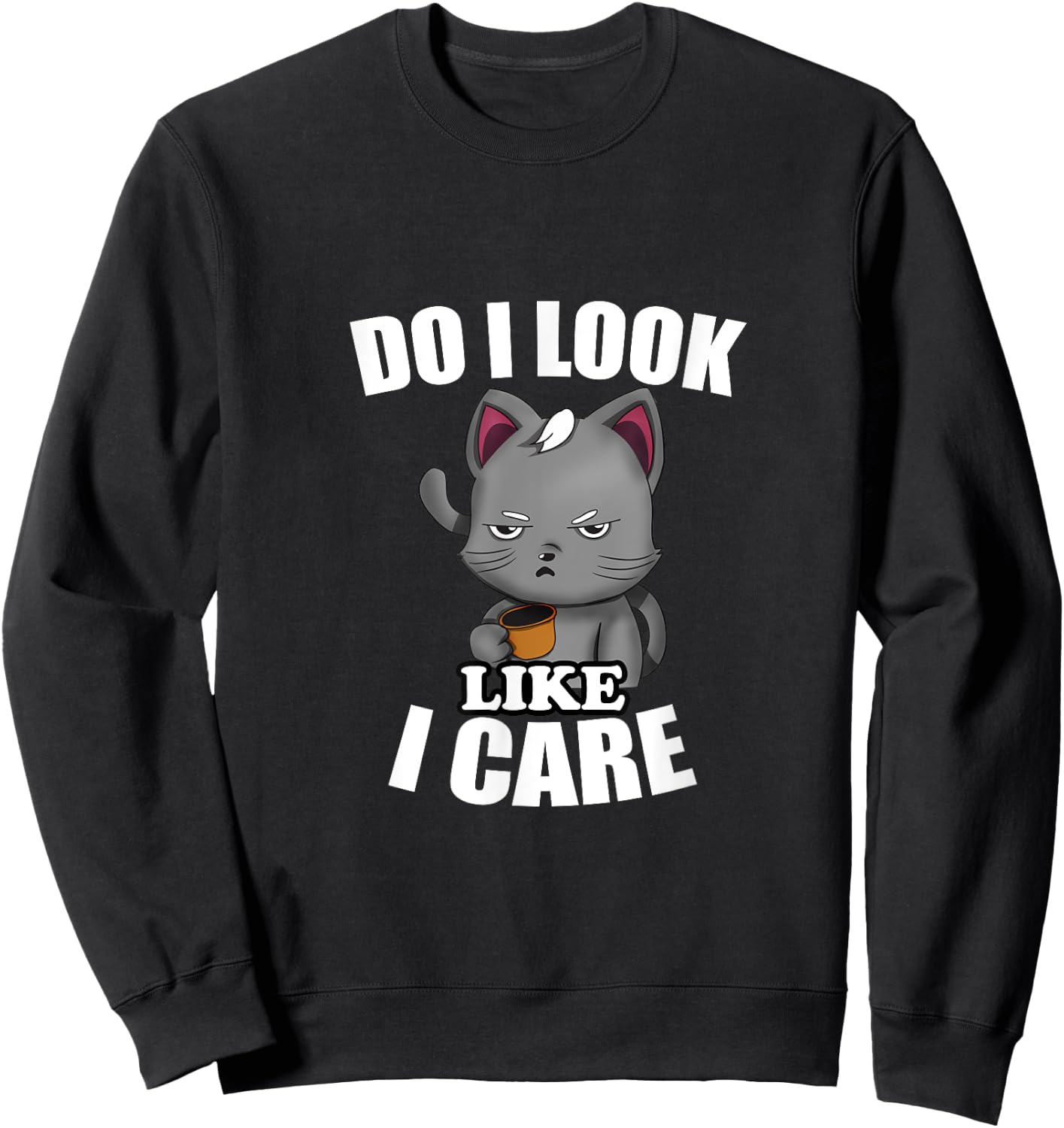 Humor Gift Do I Look Like I Care Cat-Themed - Black, Small Sweatshirt - Sweatshirt | Black
