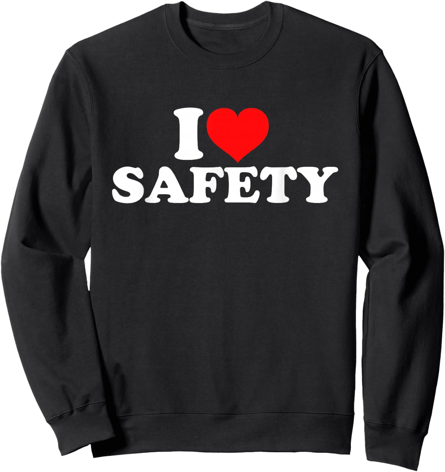 I Love Safety Sweatshirt - Sweatshirt | Black