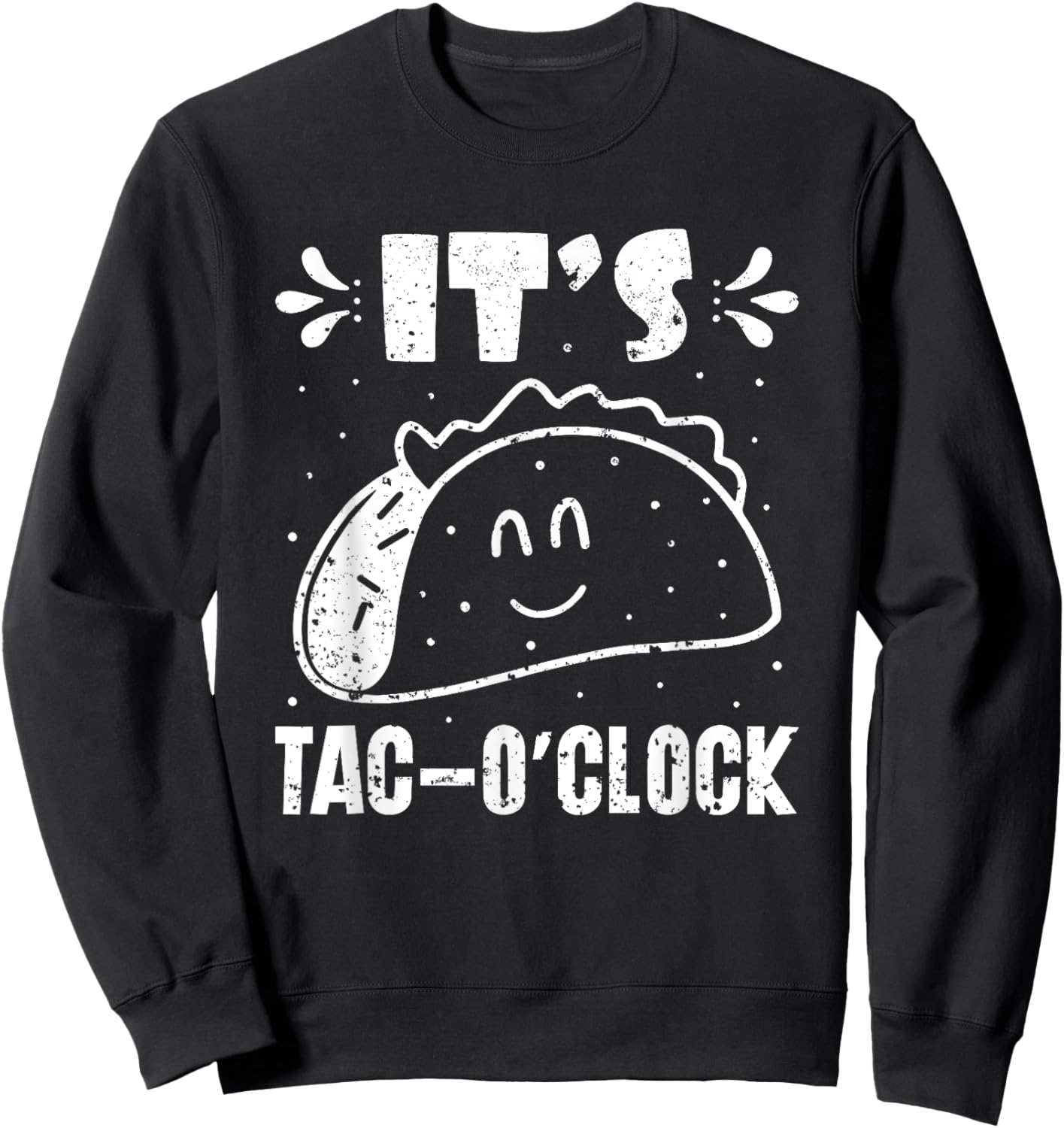 It’s Tac-O’Clock Mexican Food National Taco Day Sweatshirt - Sweatshirt | Black