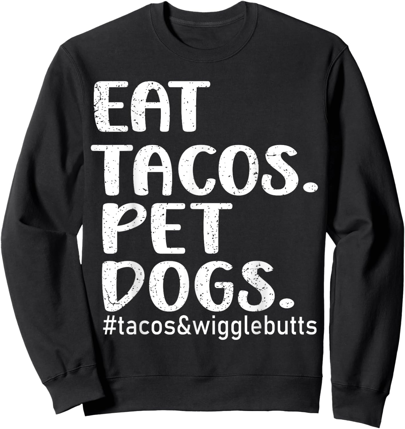 Eat Tacos Pet Dogs Tacos Sweatshirt - Sweatshirt | Black