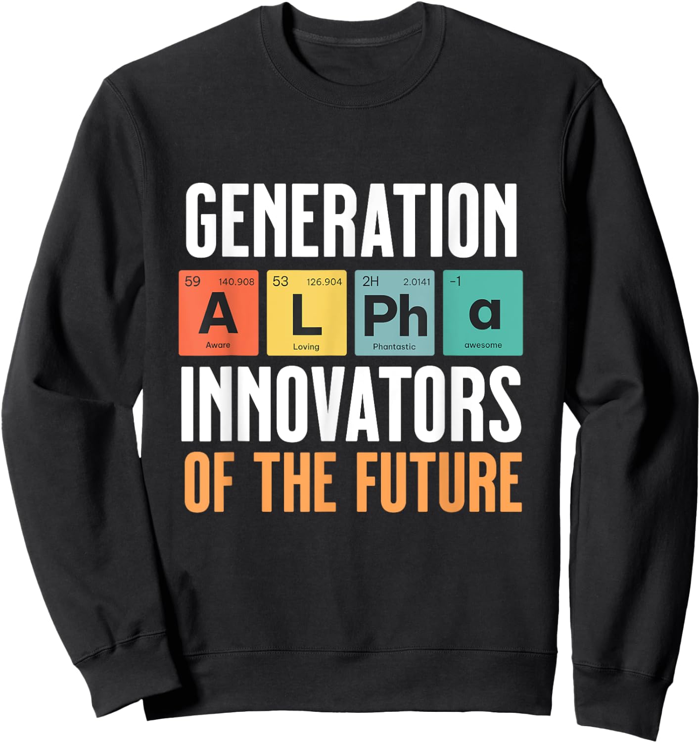 Generation Alpha - Innovators of the Future - Periodic Table Sweatshirt - Sweatshirt | Black