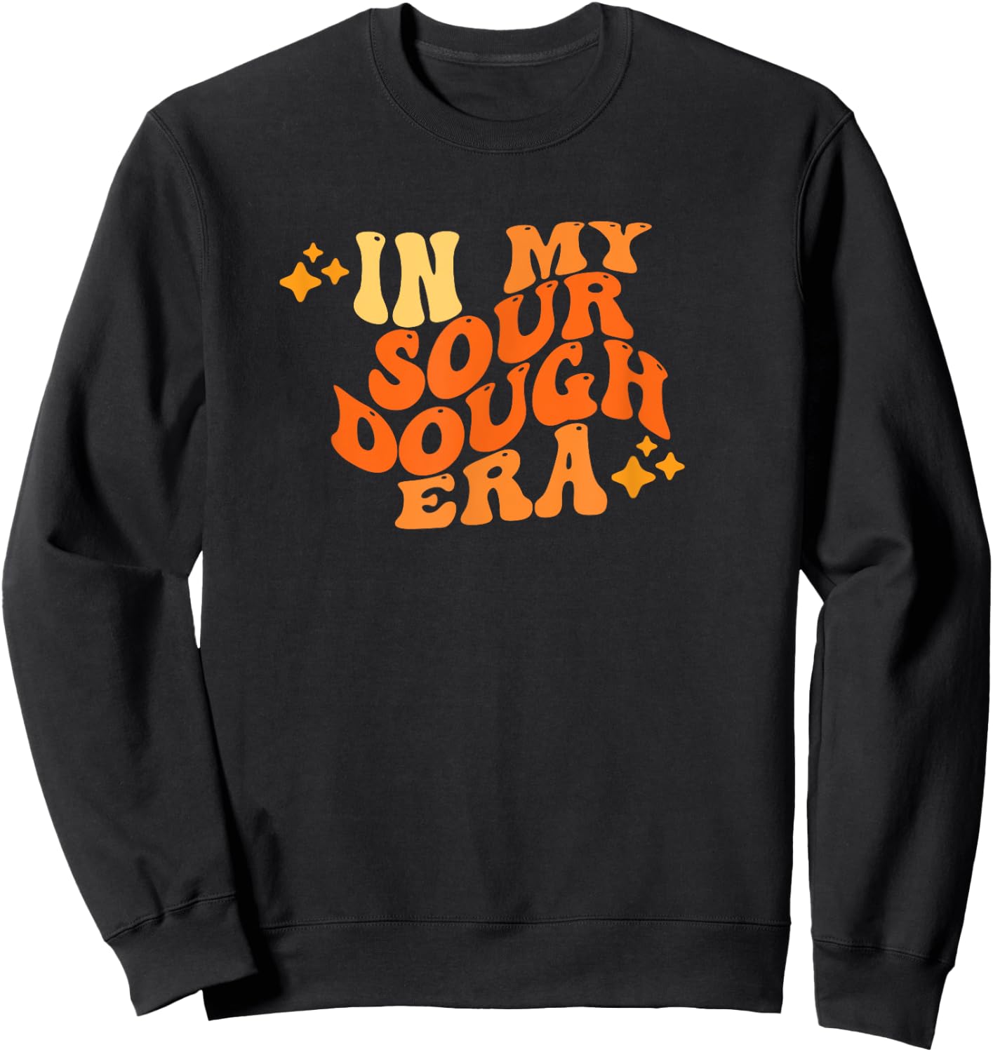 In My Sour Dough Era Funny Sour Dough Pun In My Bread Making Sweatshirt - Sweatshirt | Black