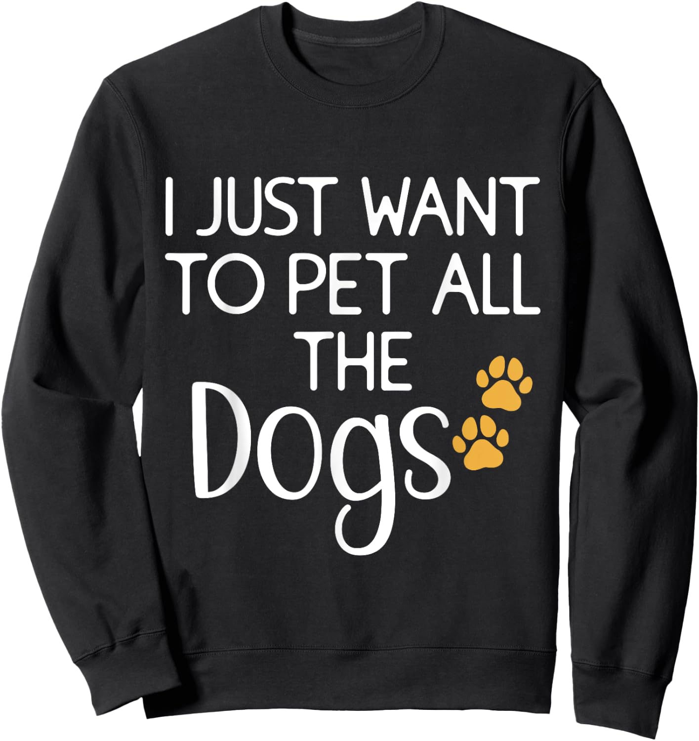 Cute Dog Lover I Just Want To Pet All The Dogs Women Kids Sweatshirt - Sweatshirt | Black