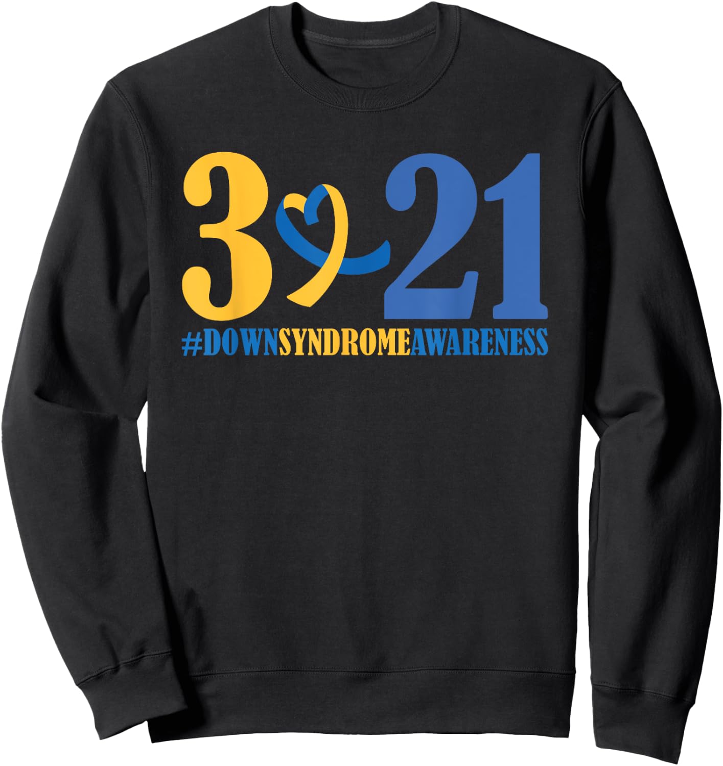 Blue Yellow Heart 21 World Down Syndrome Awareness Day 3 21 Sweatshirt - Sweatshirt | Black