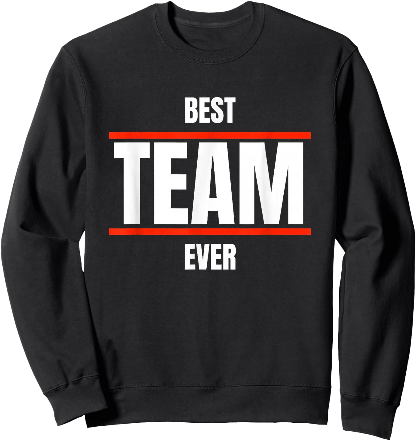 Best Team Ever Team & Competition Outfit Group Event Sport Sweatshirt - Sweatshirt | Black