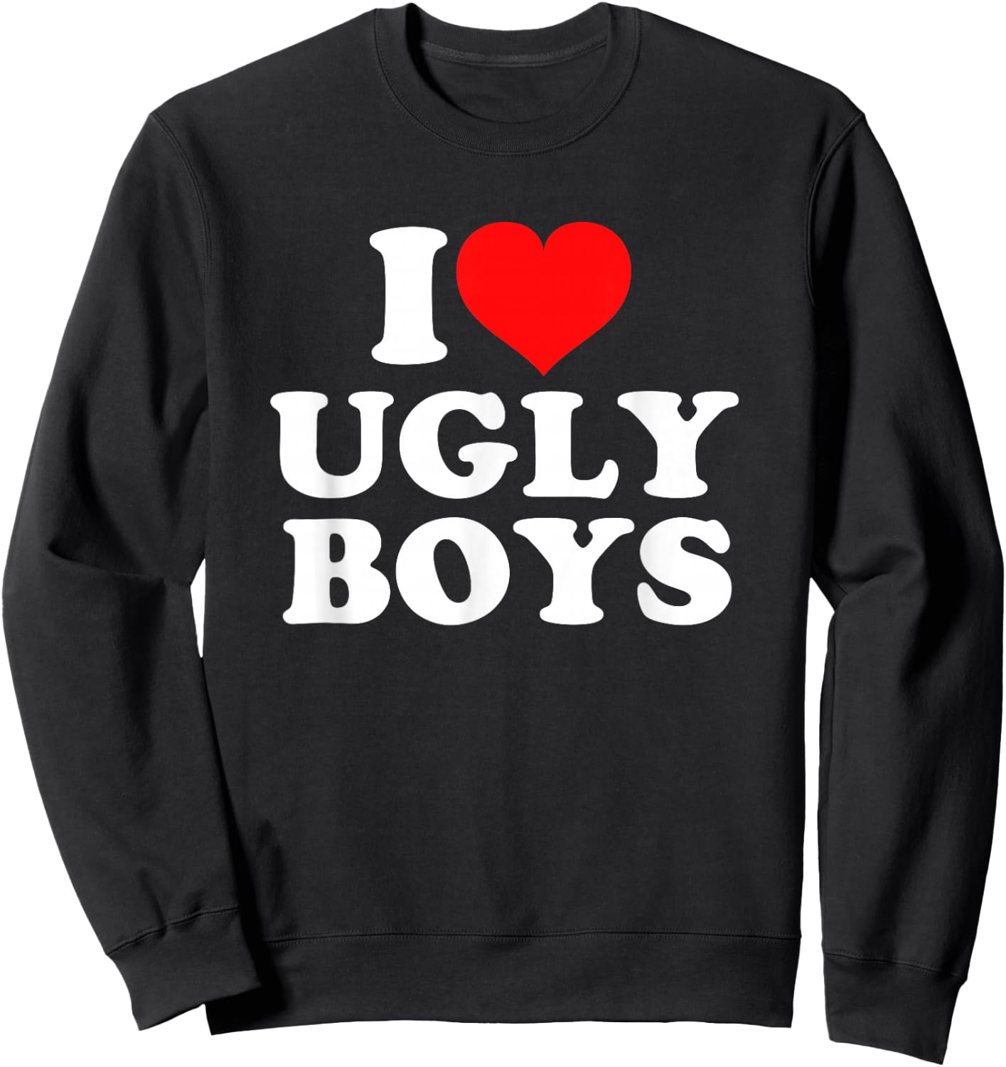 I Love Heart Ugly Boys Sweatshirt - Sweatshirt | Black