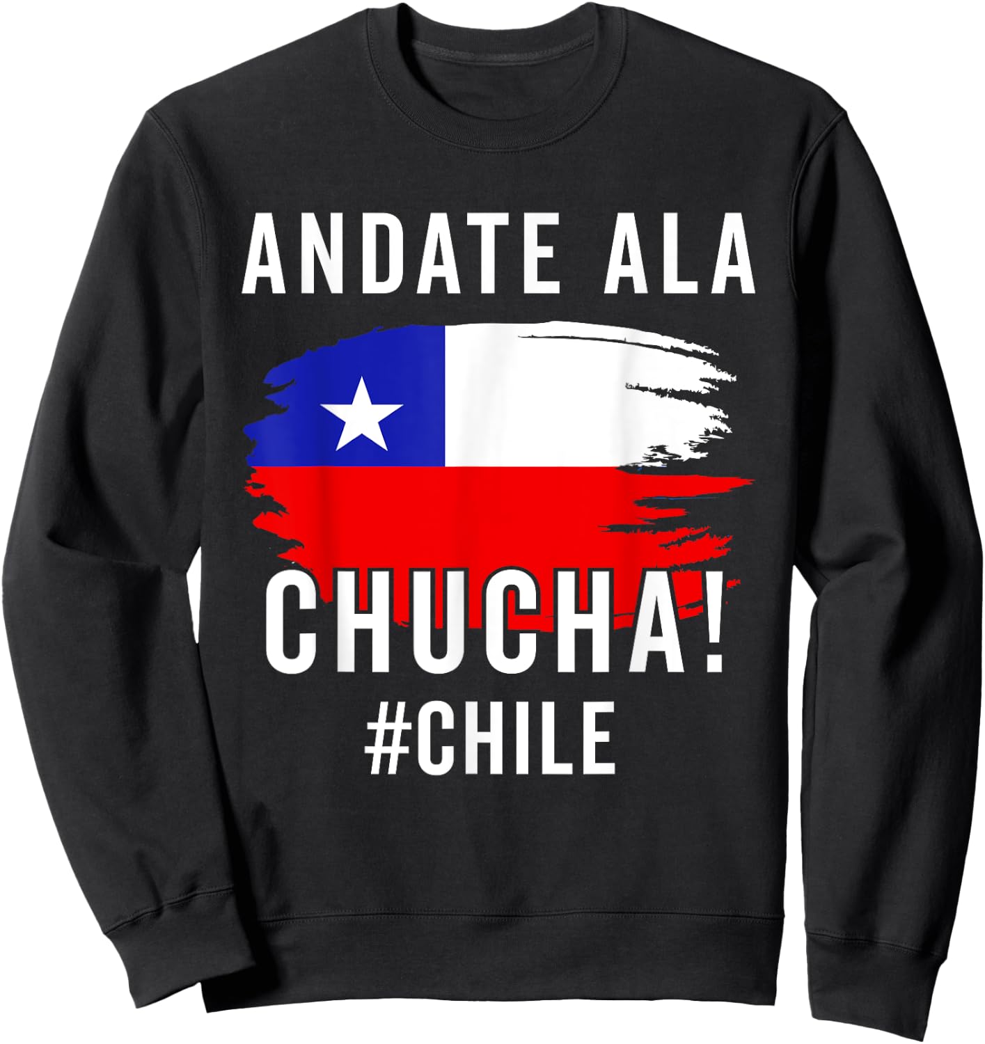 Chile Flag Pride Chilean Funny Camiseta Chilena La Chucha Sweatshirt - Sweatshirt | Black