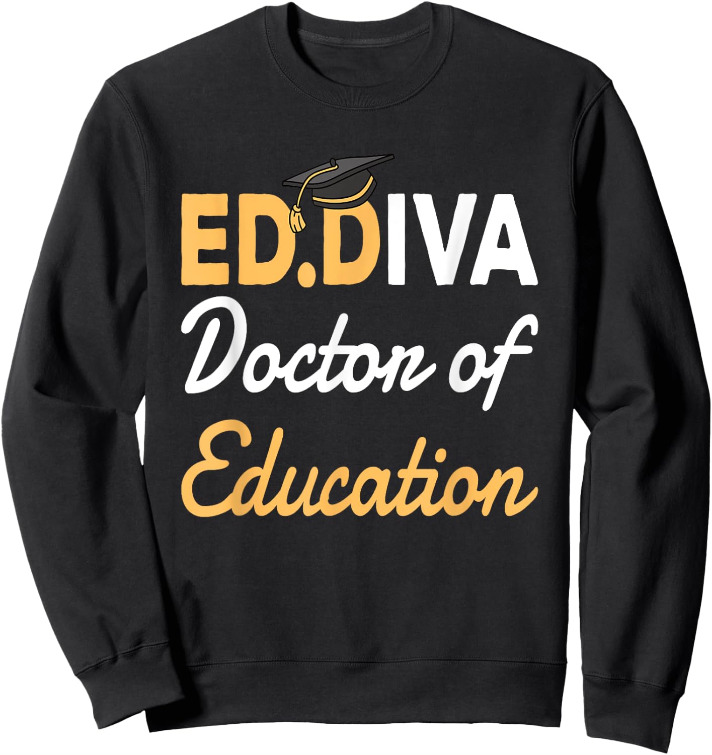 EdD Doctor Of Education Ed.D Diva Doctoral Degree Sweatshirt - Sweatshirt | Black