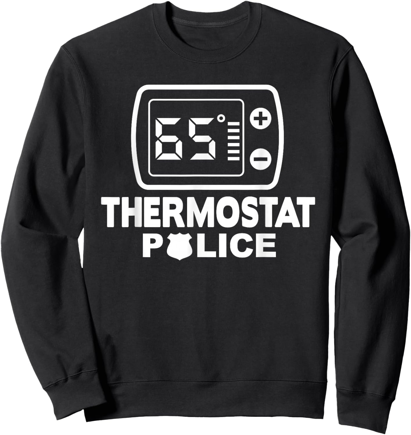 Thermostat Police Dad Funny Room Temperature Father's Day Sweatshirt - Sweatshirt | Black