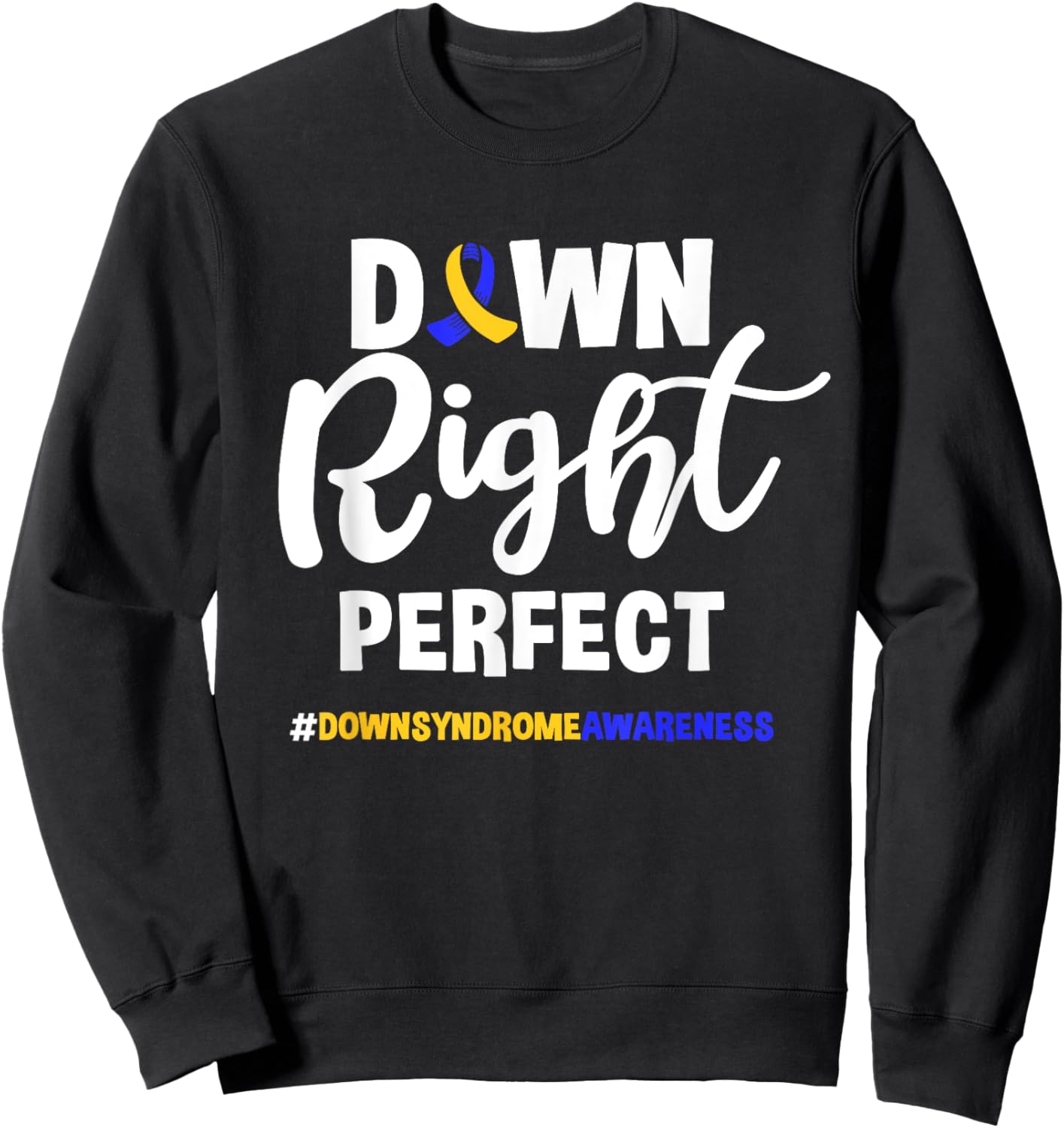 Down Right Perfect Toddler T21 Down Syndrome Awareness Sweatshirt - Sweatshirt | Black