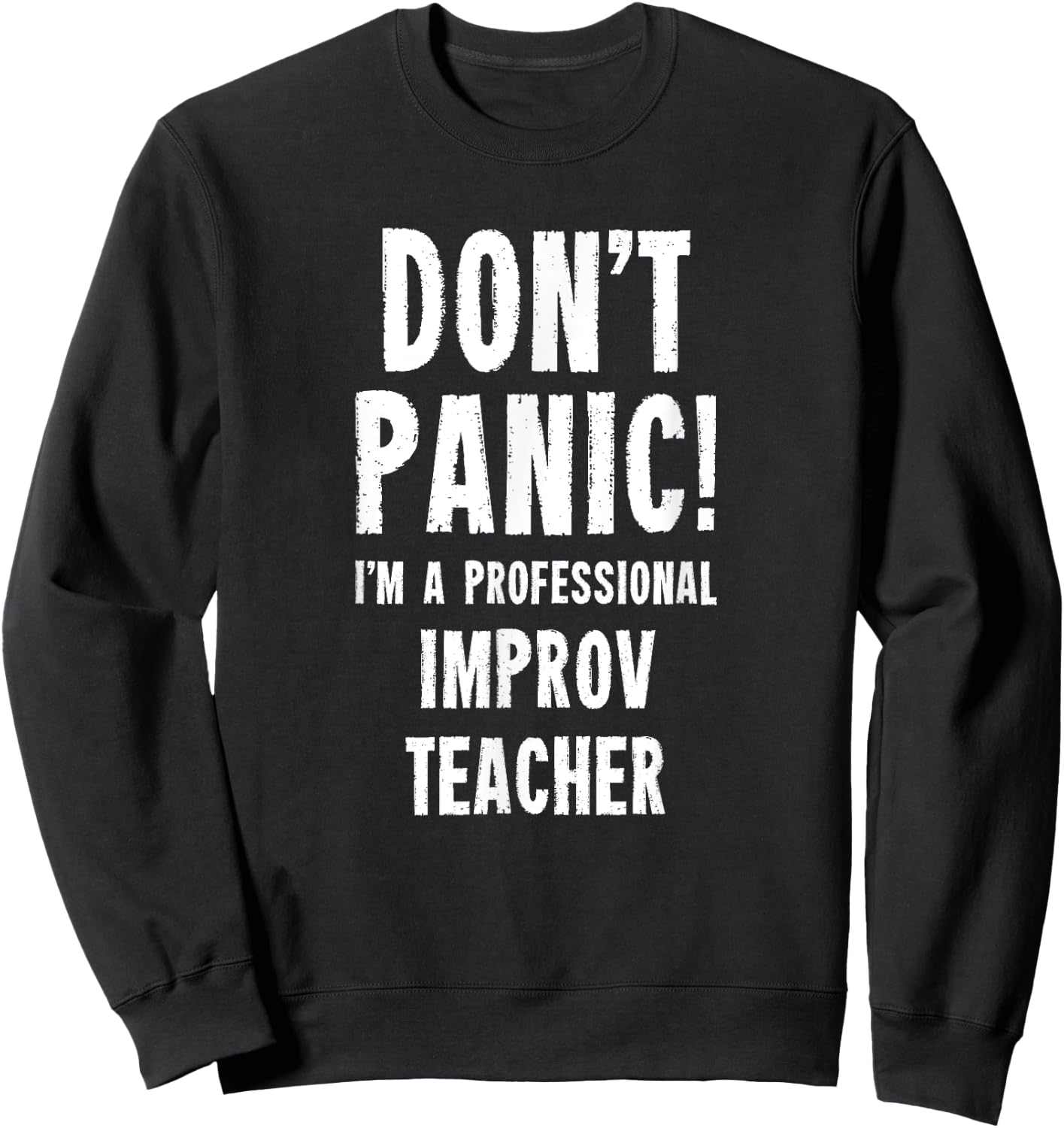 Improv Teacher Men Women Sweatshirt - Sweatshirt | Black