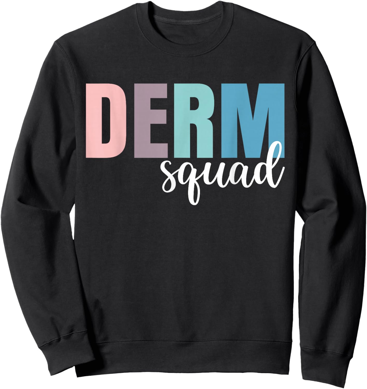 Derm Squad Dermatologist Dermatology Nurse Sweatshirt - Sweatshirt | Black
