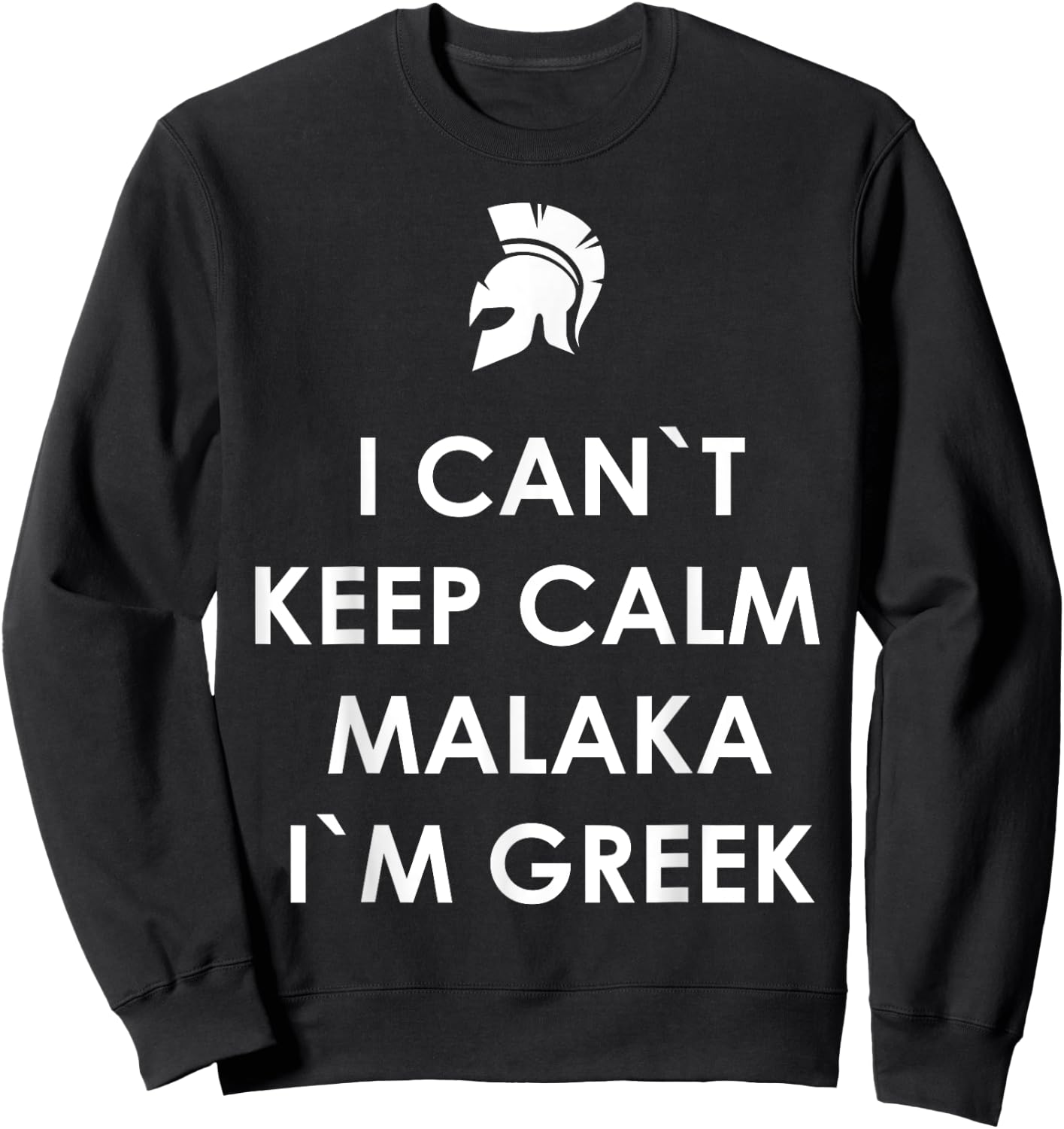 I Can`t Keep Calm Malaka I'm Greek Greece Sweatshirt - Sweatshirt | Black