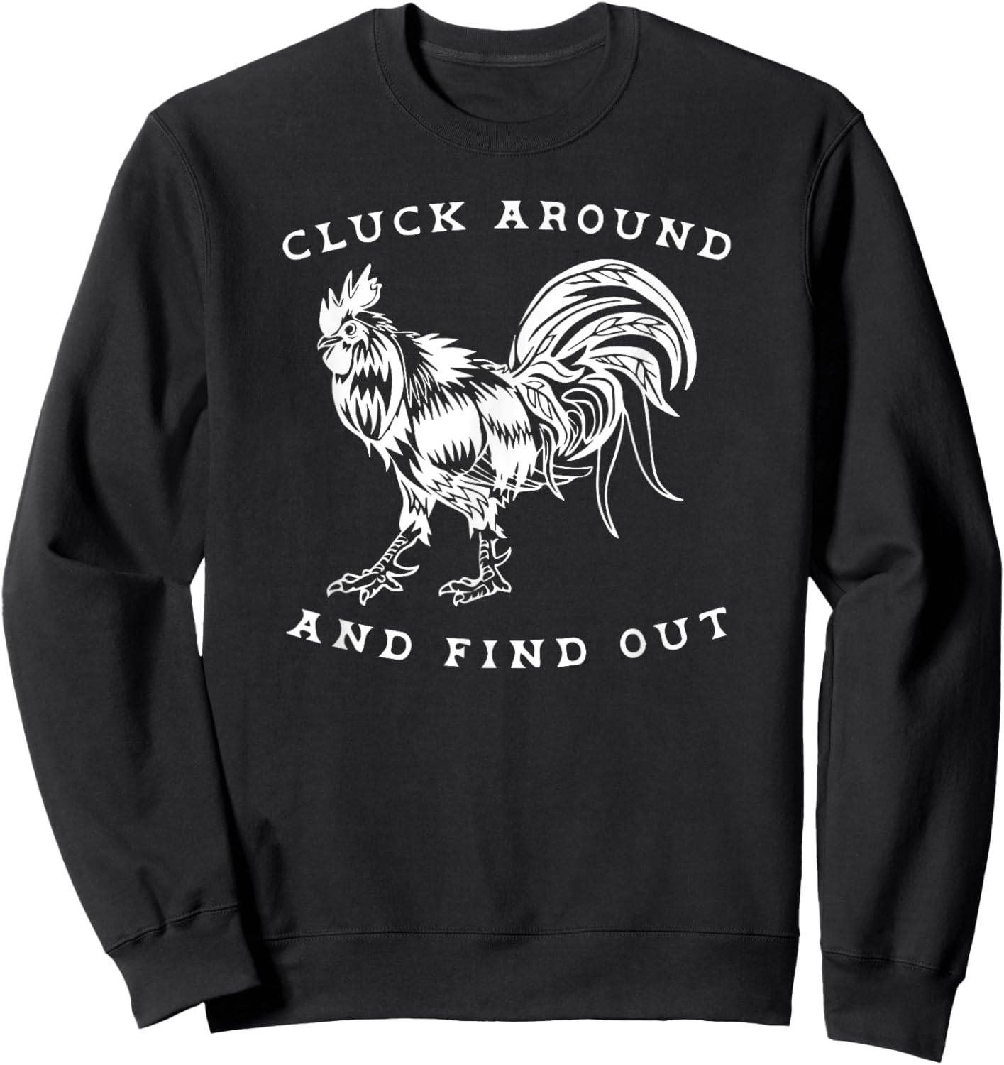 Cluck Around and Find Out Funny Gym and Fitness Workout Sweatshirt - Sweatshirt | Black