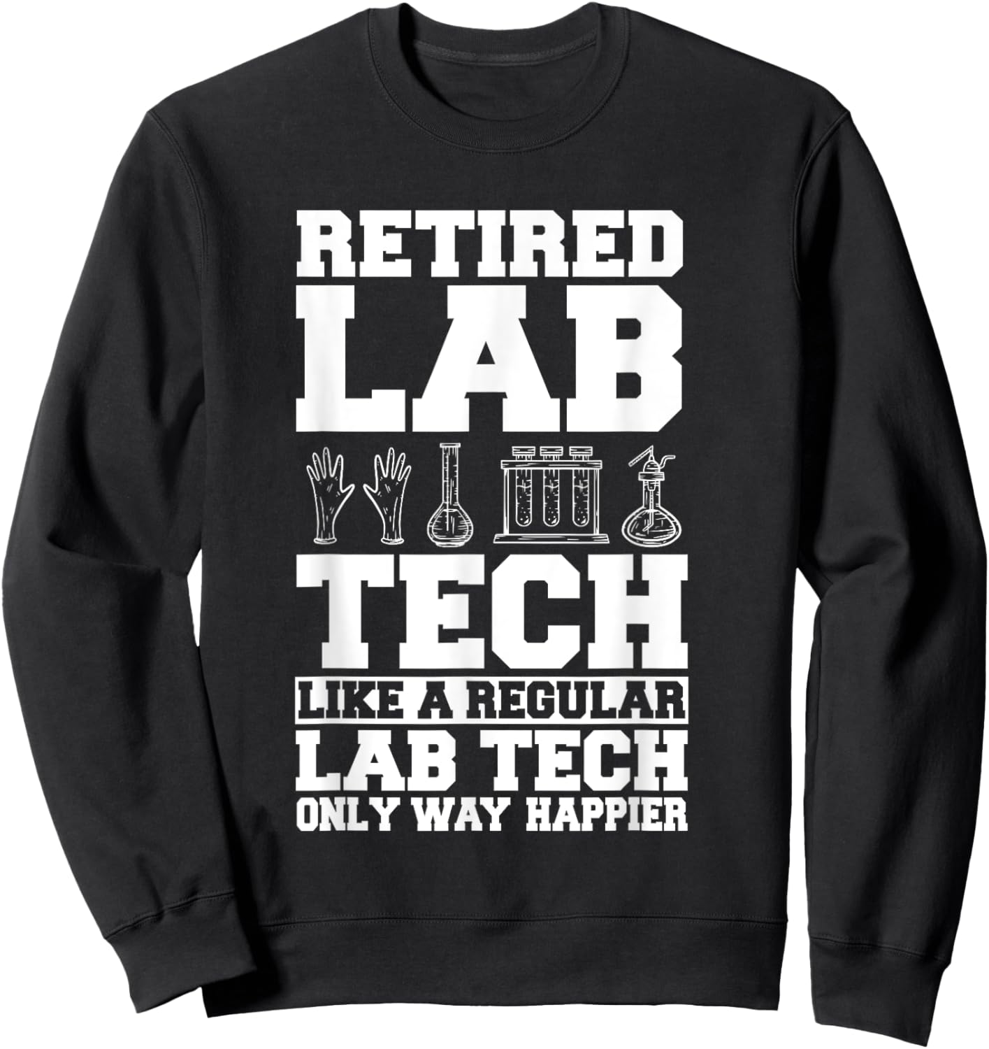 Lab Technician Retired Medical Tech Retirement Plan Sweatshirt - Sweatshirt | Black