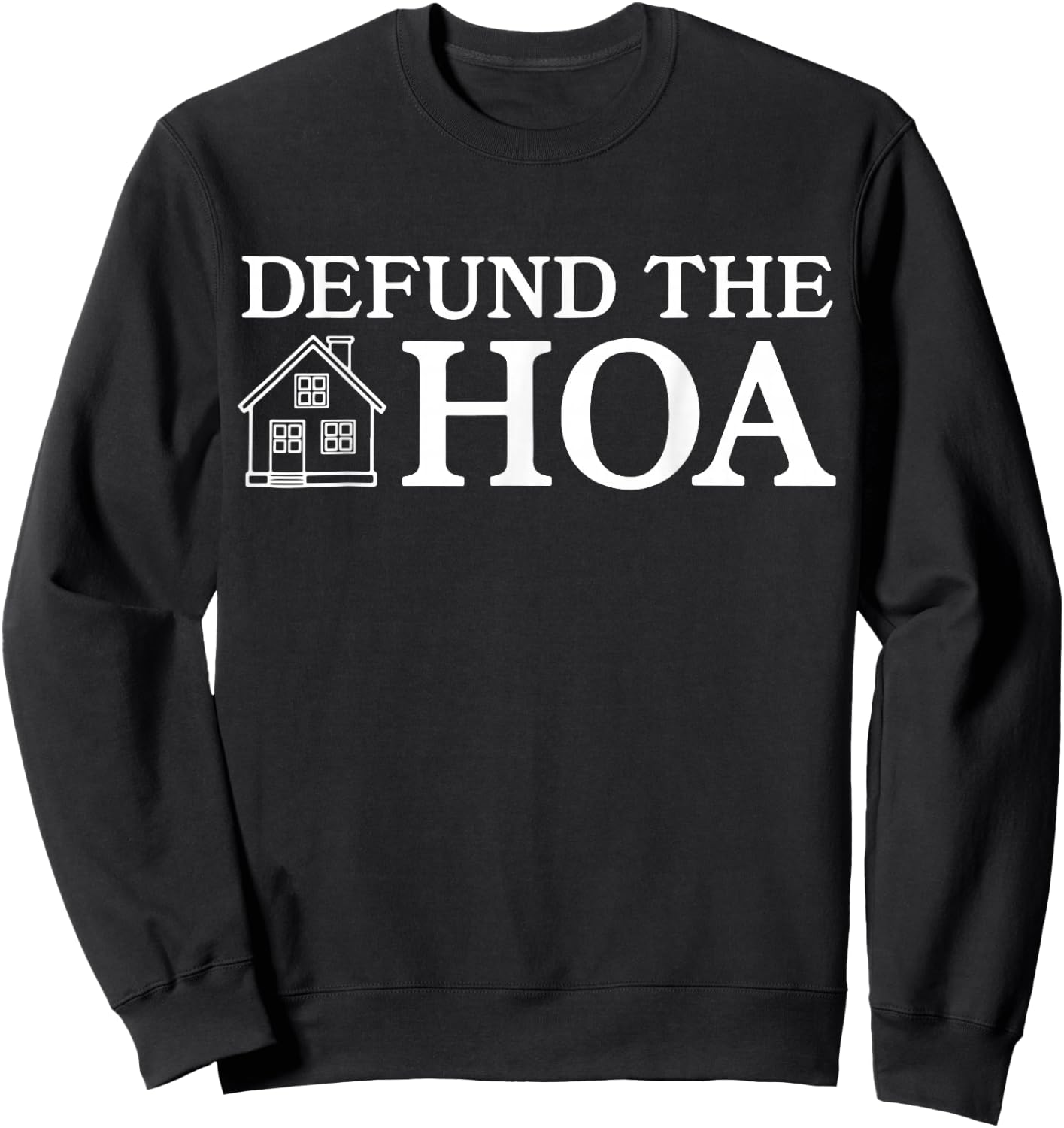 Defund The HOA Sweatshirt - Sweatshirt | Black