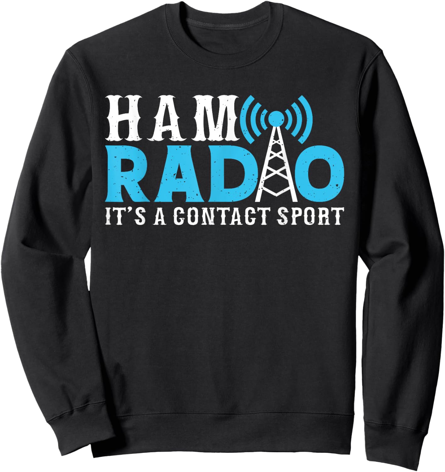 Ham Radio Its A Contact Sport Funny Ham Radio Sweatshirt - Sweatshirt | Black