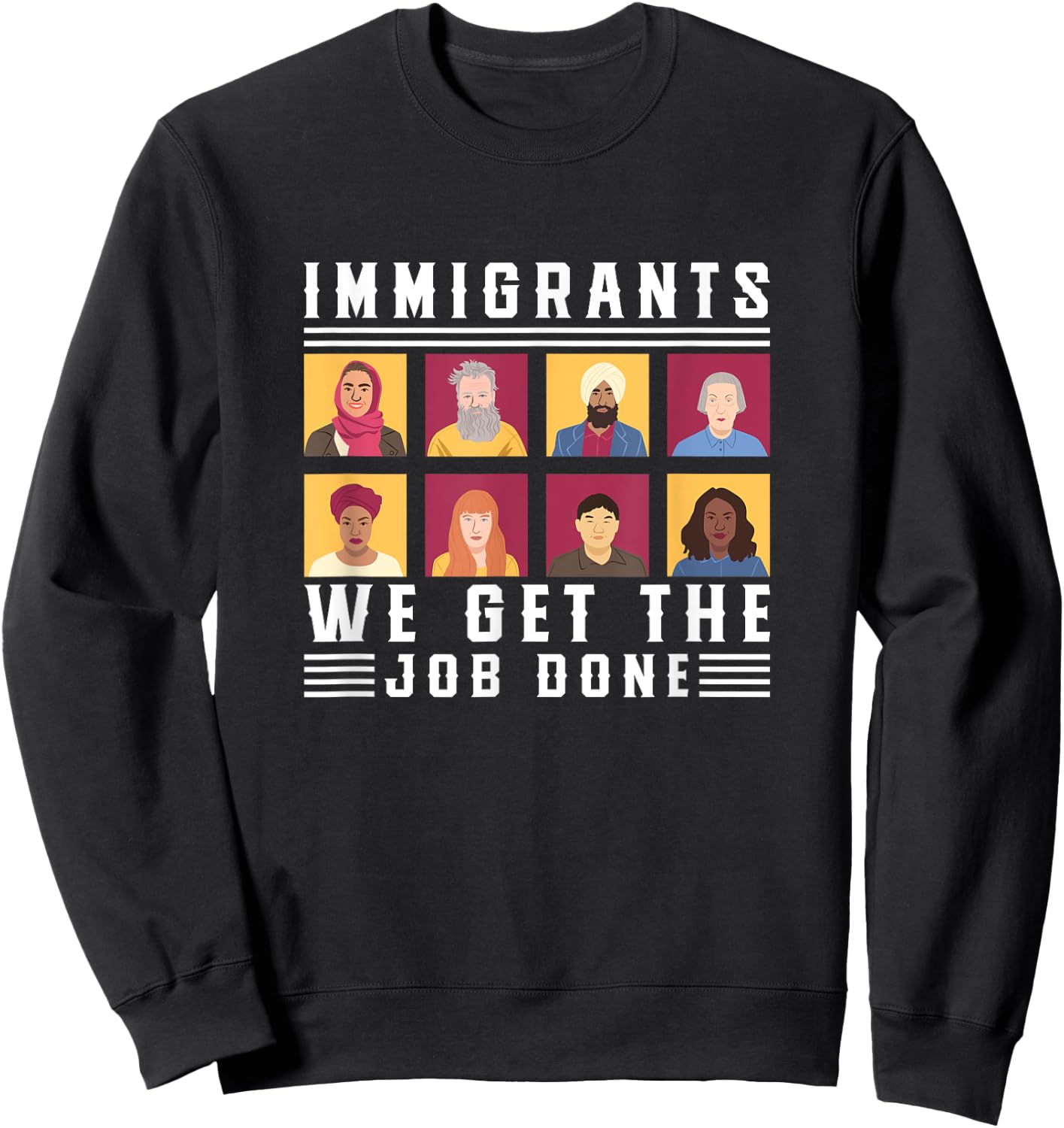 Immigrants We Get The Job Done Expats Sweatshirt - Sweatshirt | Black