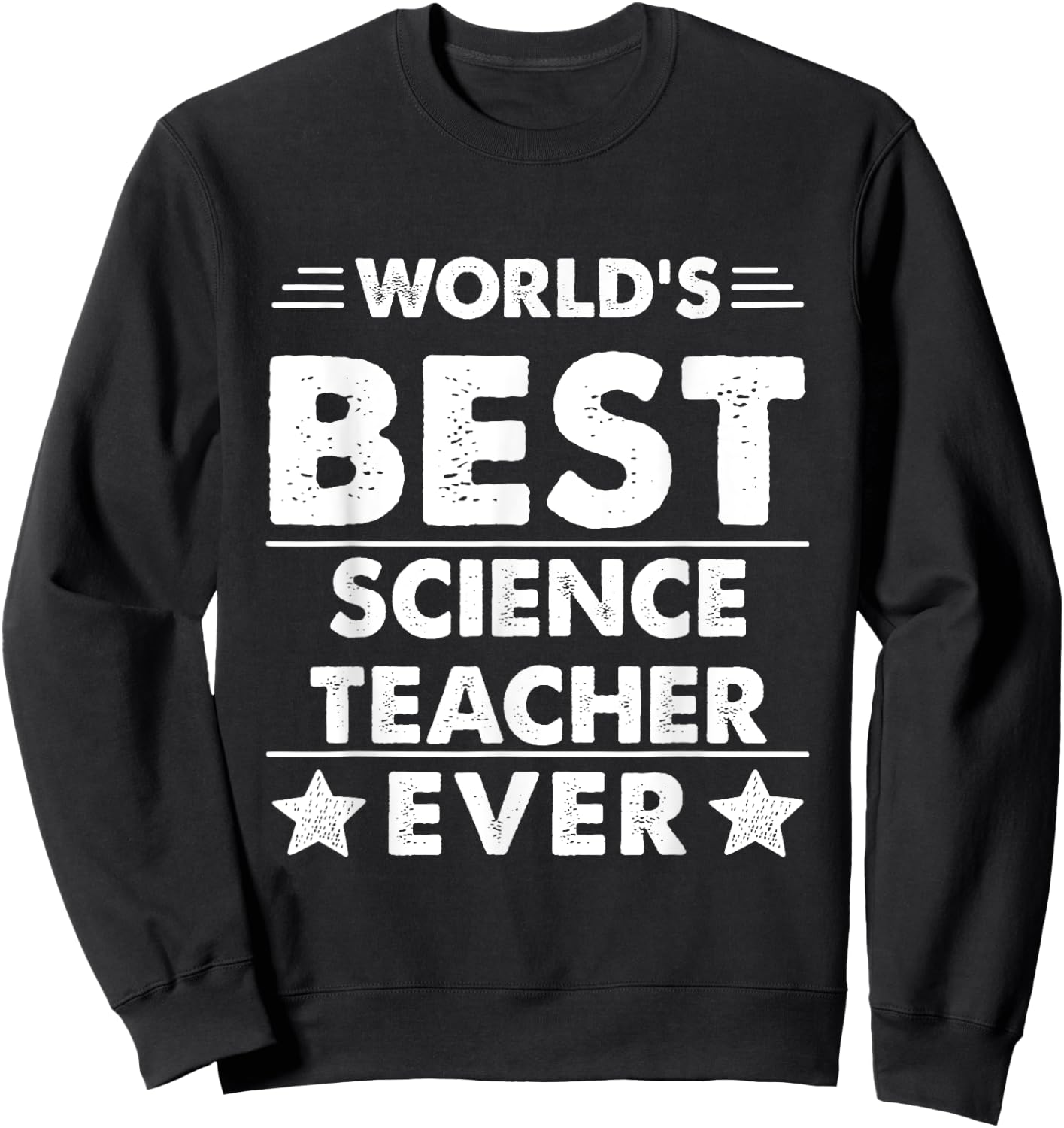 World's Best Science Teacher Ever Sweatshirt - Sweatshirt | Black