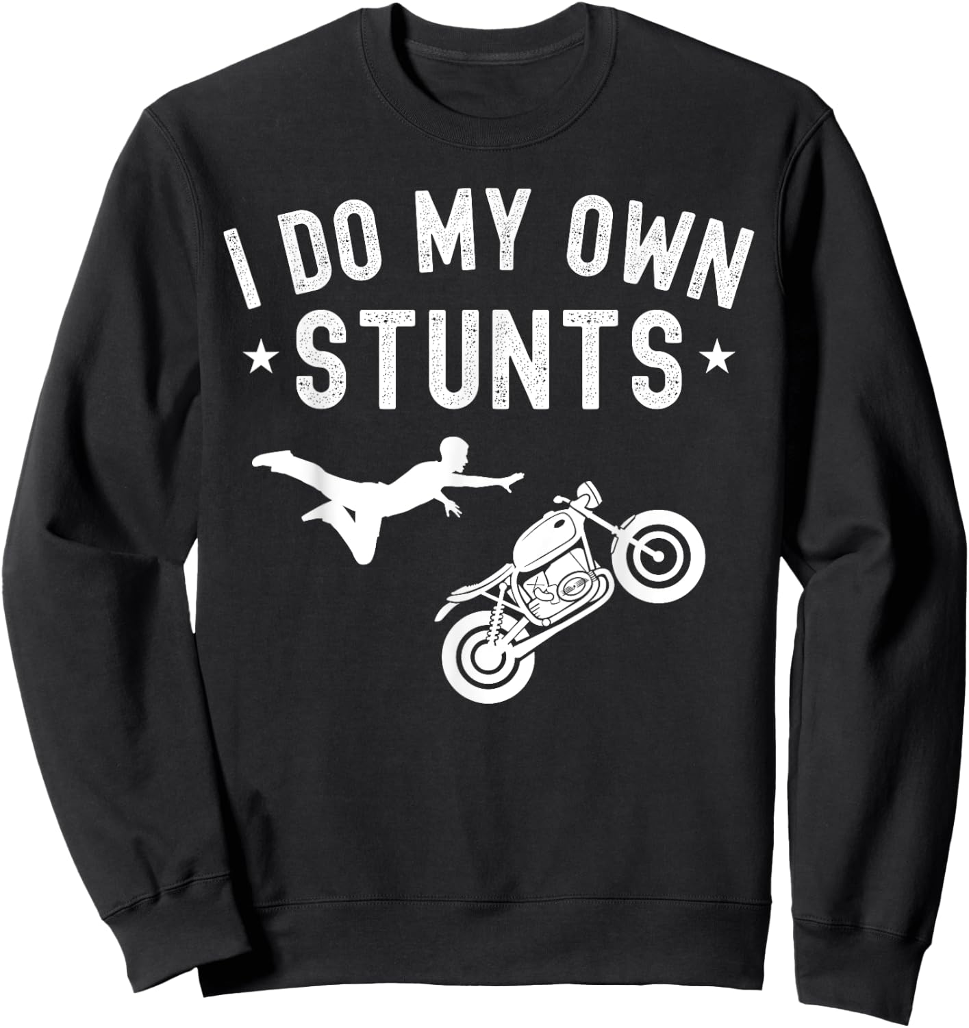 I Do My Own Stunts Motorcycle Stuntmen Biker Men Sweatshirt - Sweatshirt | Black