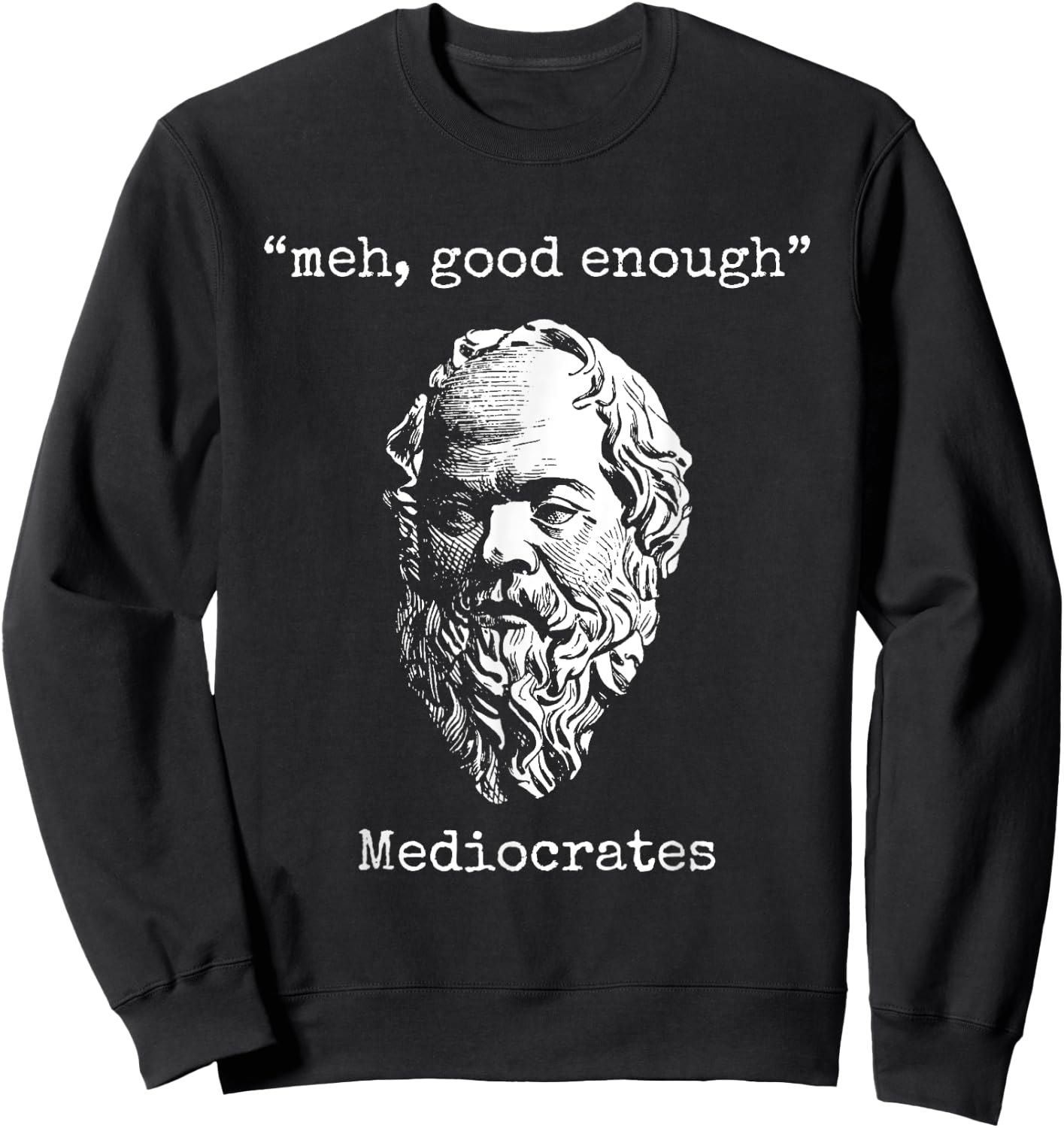 Mediocrates: Meh, Good Enough - Lazy Logic Sloth Wisdom Meme Sweatshirt - Sweatshirt | Black