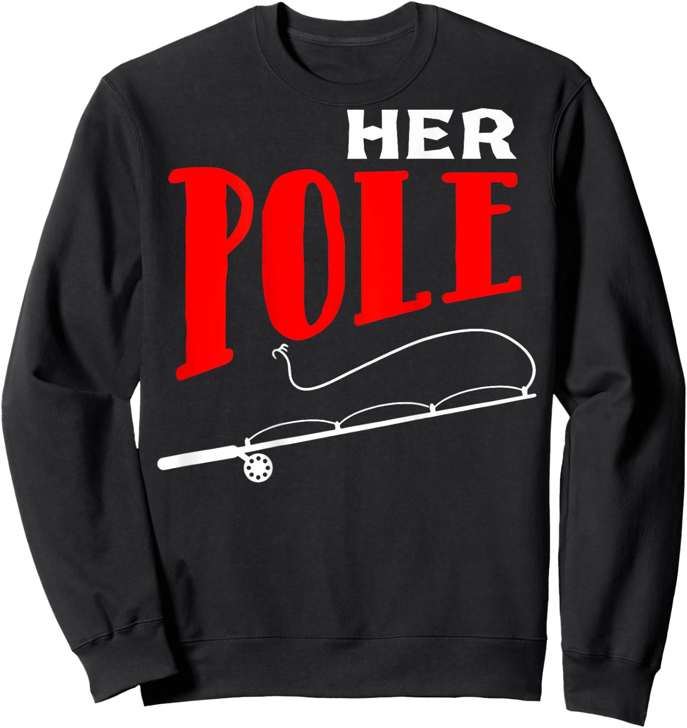 His bobbers her pole fishing couple matching Sweatshirt - Sweatshirt | Black