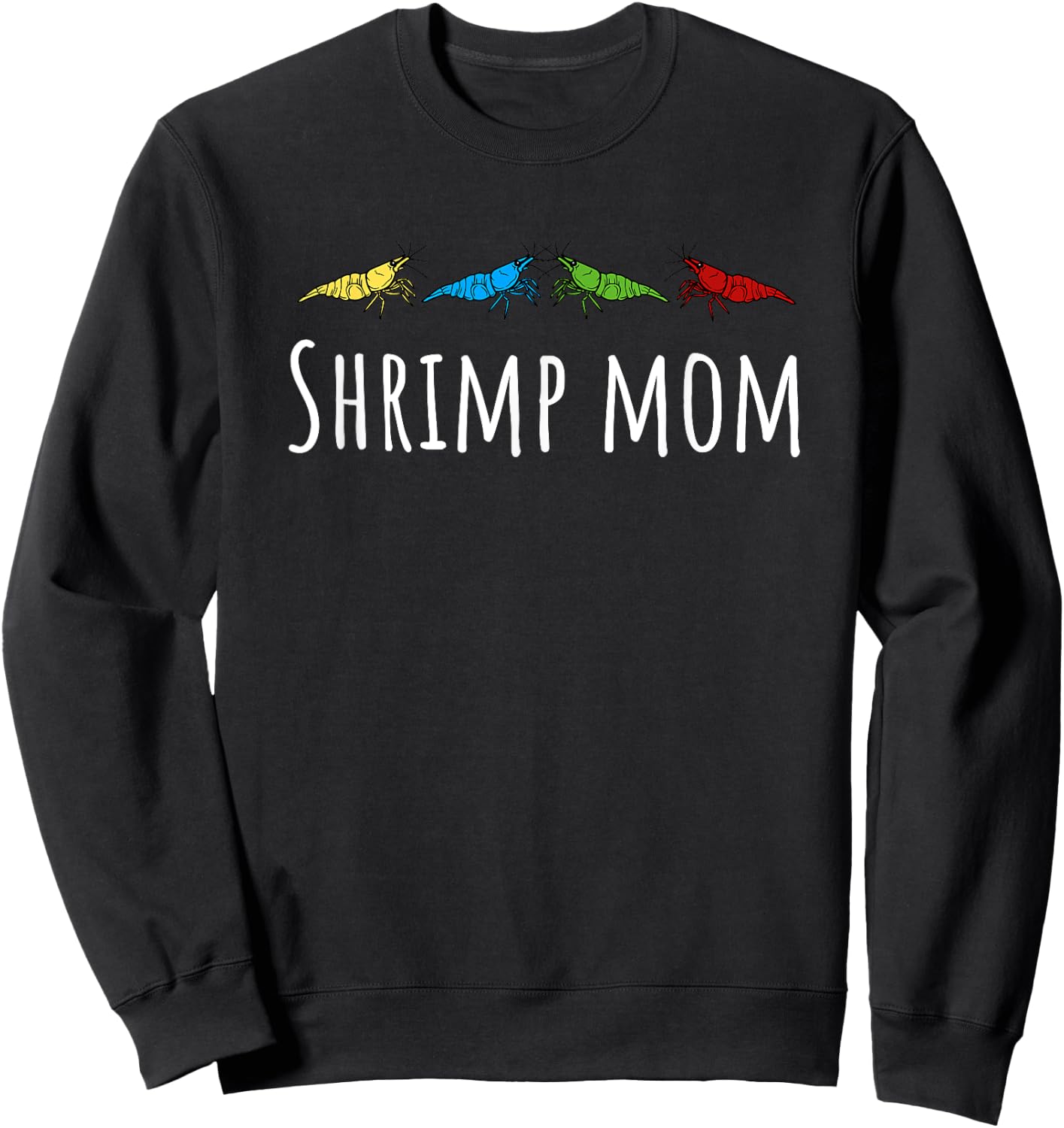 Shrimp Mom Cherry Shrimp Neocaridina Aquarium Fish Sweatshirt - Sweatshirt | Black