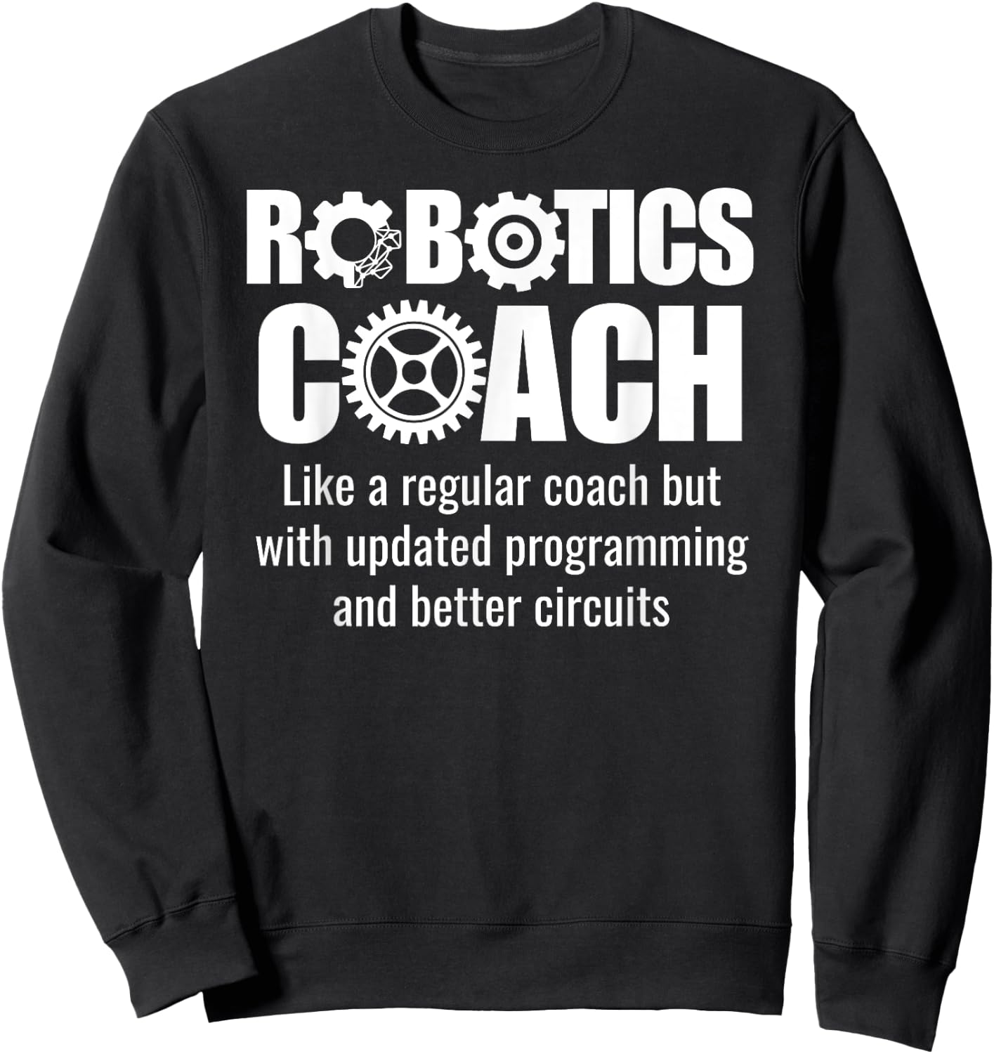 Robotics Coach - Funny Robotics Team Sweatshirt - Sweatshirt | Black
