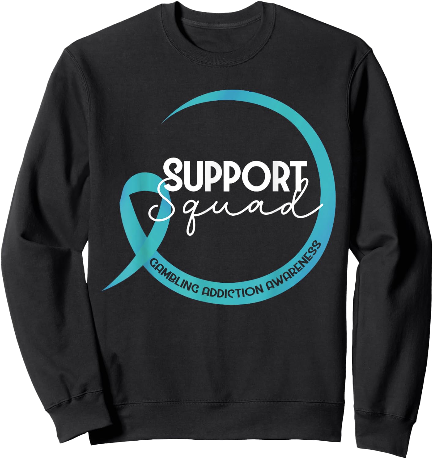 Gambling Addiction Awareness Teal Ribbon Support Squad Sweatshirt - Sweatshirt | Black
