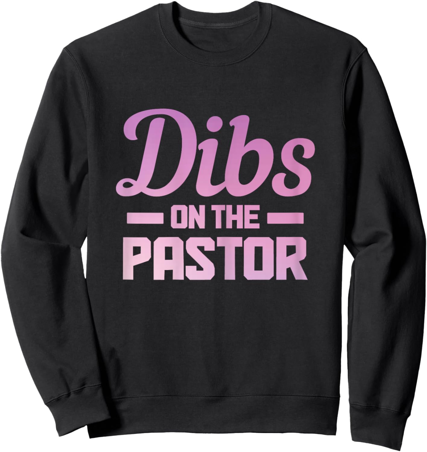 Dibs On The Pastor Funny Christian Faith Jesus Preacher Sweatshirt - Sweatshirt | Black