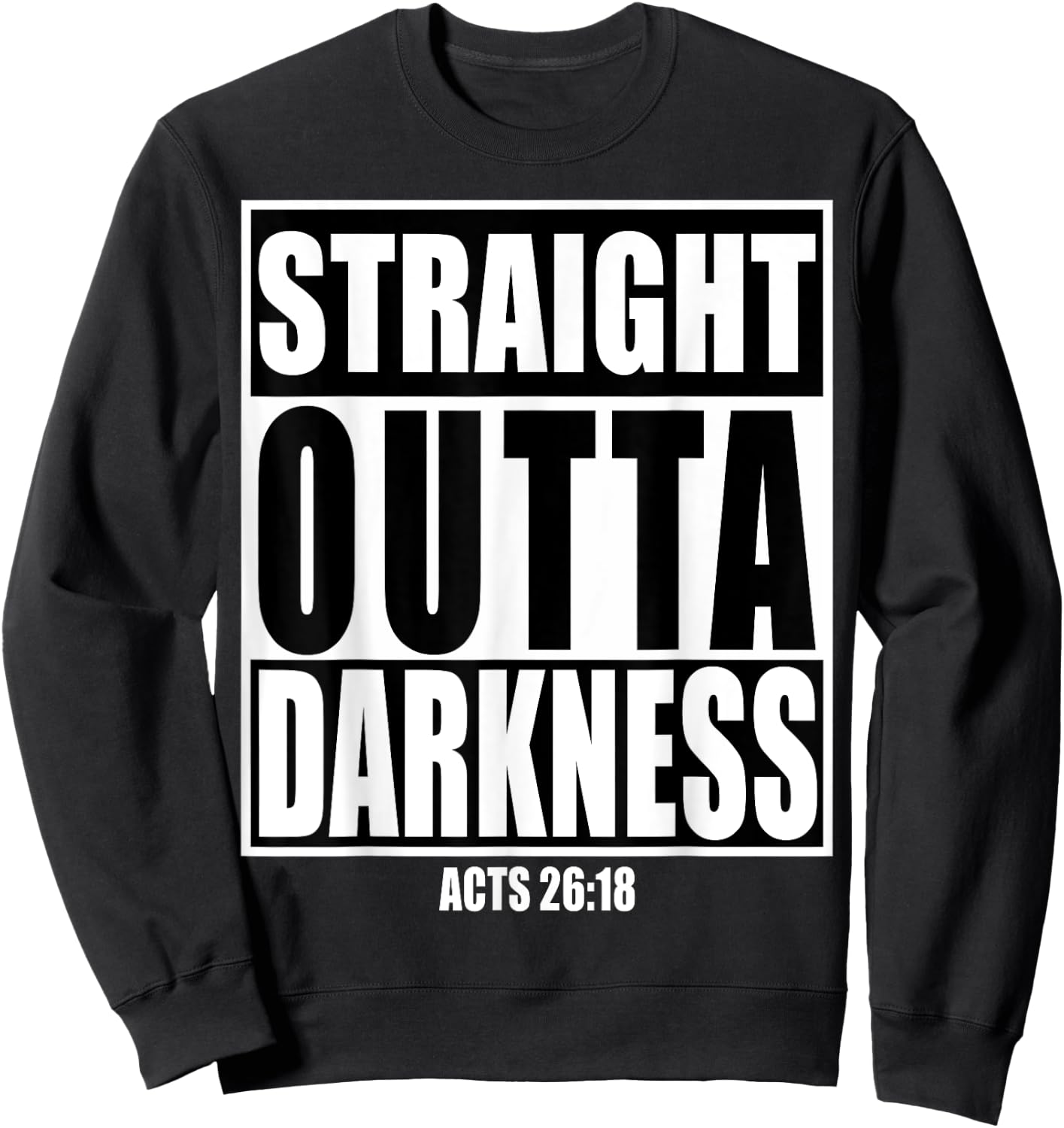 Straight Outta Darkness Shirt Biblical Verse Design Gift Sweatshirt - Sweatshirt | Black