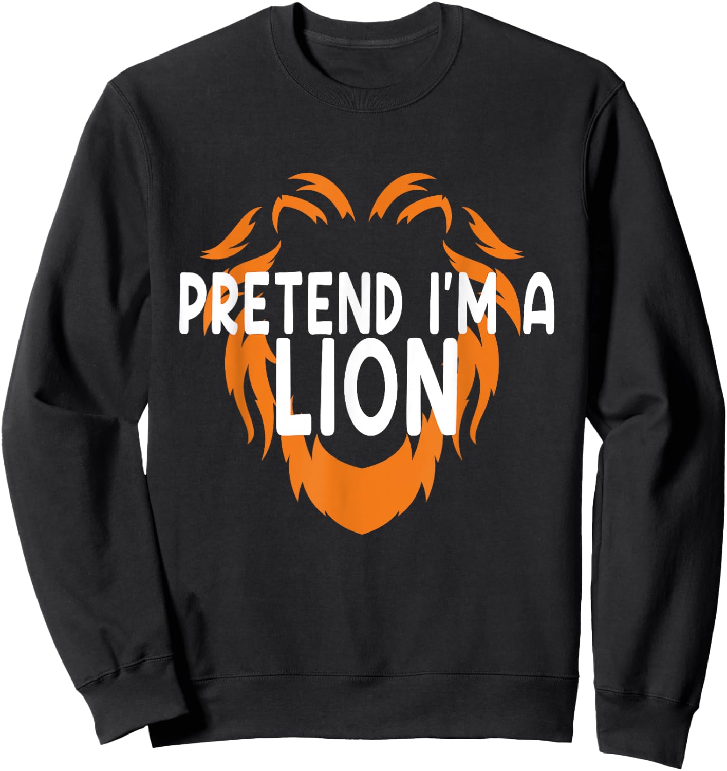 Pretend I'm A Lion Fun Lazy Last Minute Halloween Costume Sweatshirt - Sweatshirt | Black