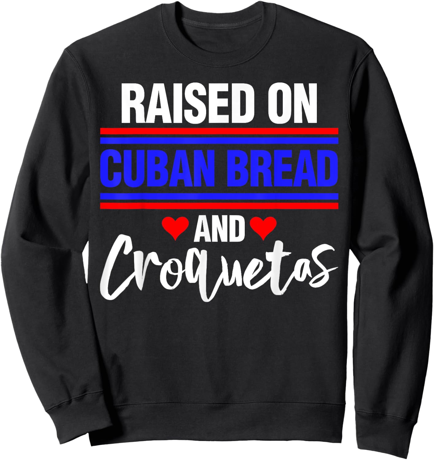 Raised on Cuban Bread and Croquetas Sweatshirt - Sweatshirt | Black