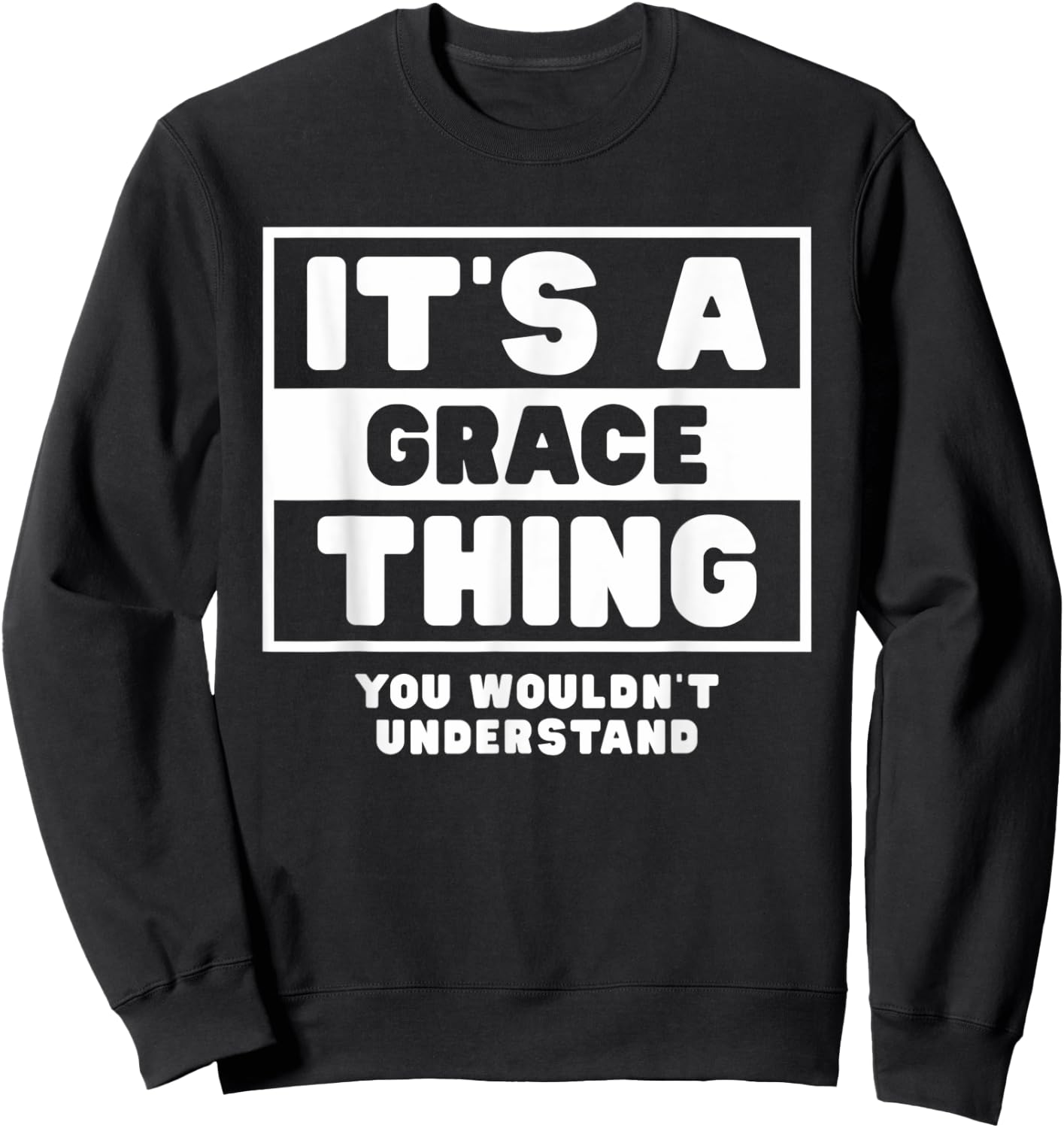 It's A Grace Thing You Wouldn't Understand Grace Name Sweatshirt - Sweatshirt | Black