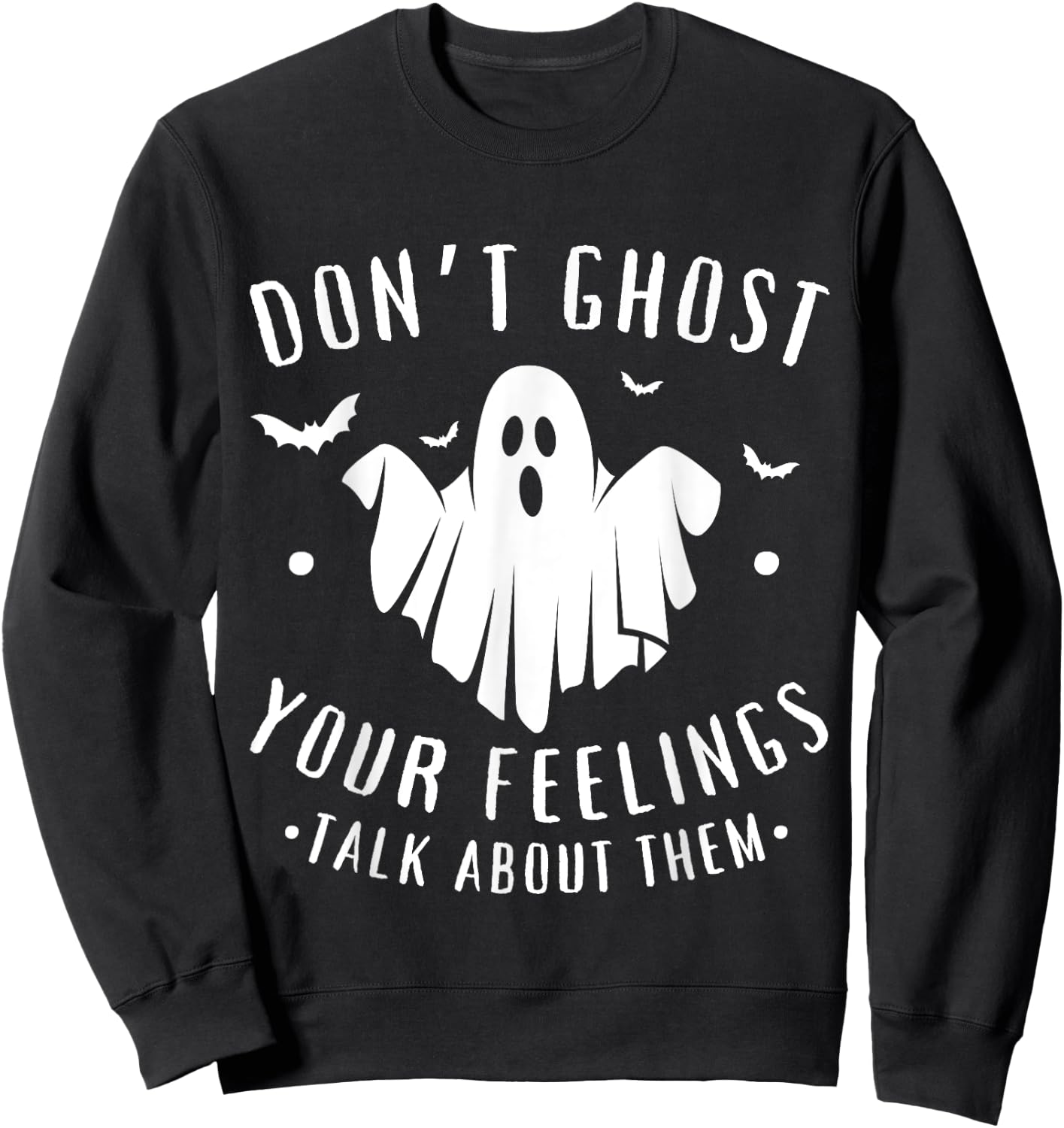 Don't Ghost Your Feelings Halloween Mental Health Sweatshirt - Sweatshirt | Black