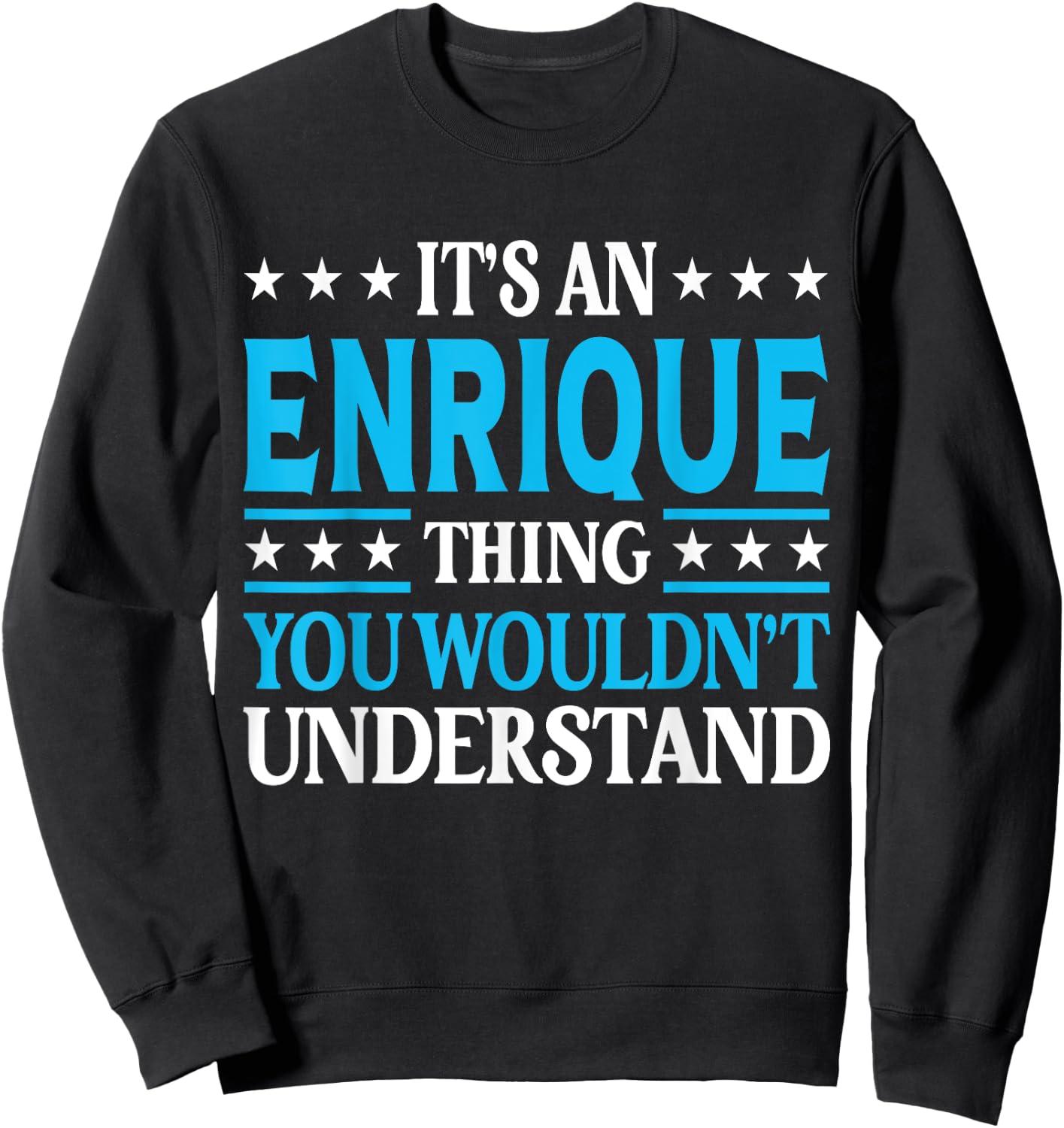 Enrique Thing Personal Name Funny Enrique Sweatshirt - Sweatshirt | Black