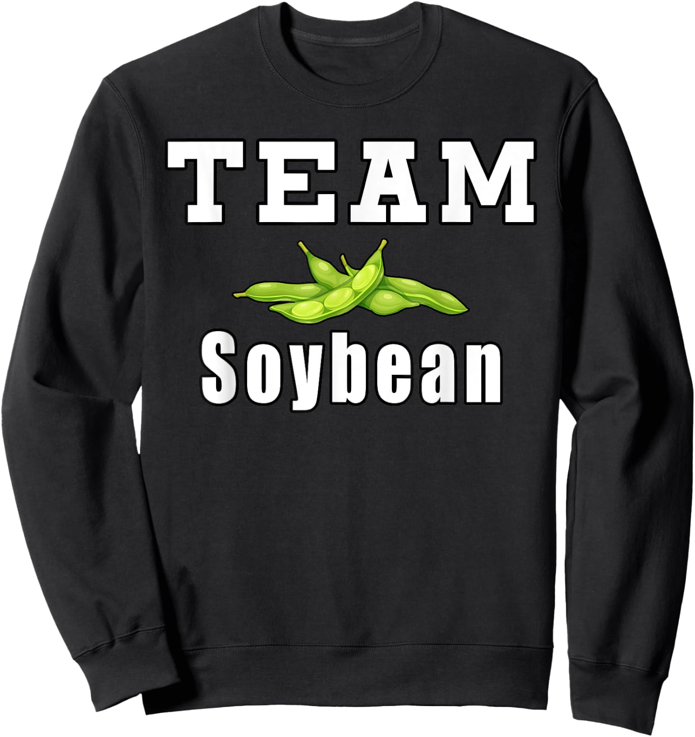 Team Soybean Farmer Funny Soybeans Sweatshirt - Sweatshirt | Black