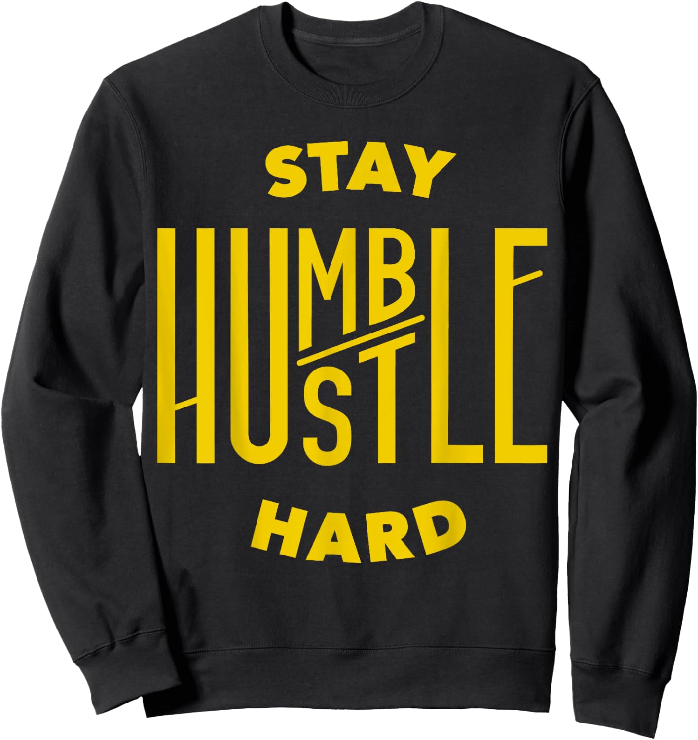 Stay Humble Hustle Hard Sweatshirt - Sweatshirt | Black